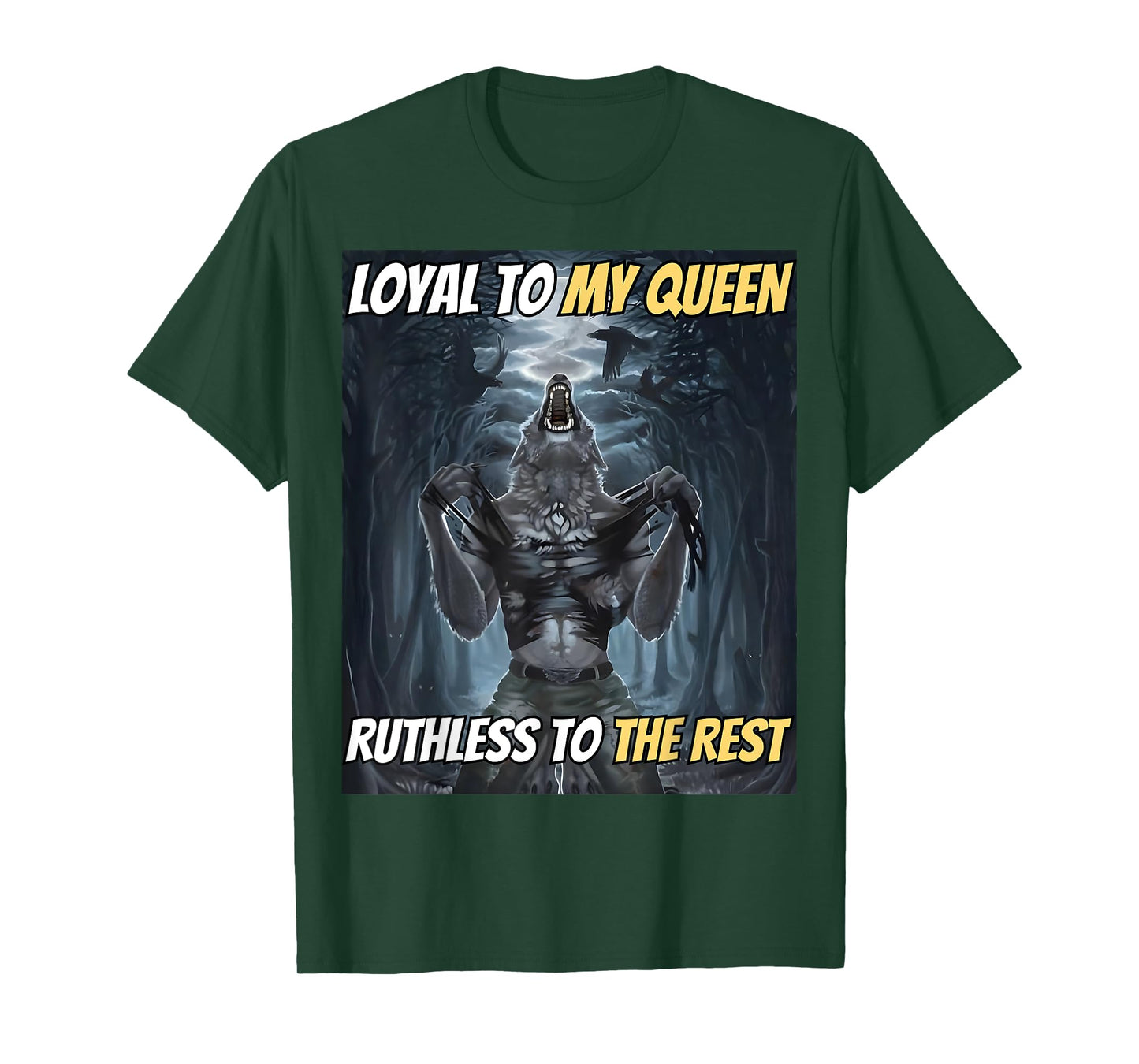 Loyal to My Queen Ruthless to The Rest Funny Alpha Wolf Meme T-Shirt