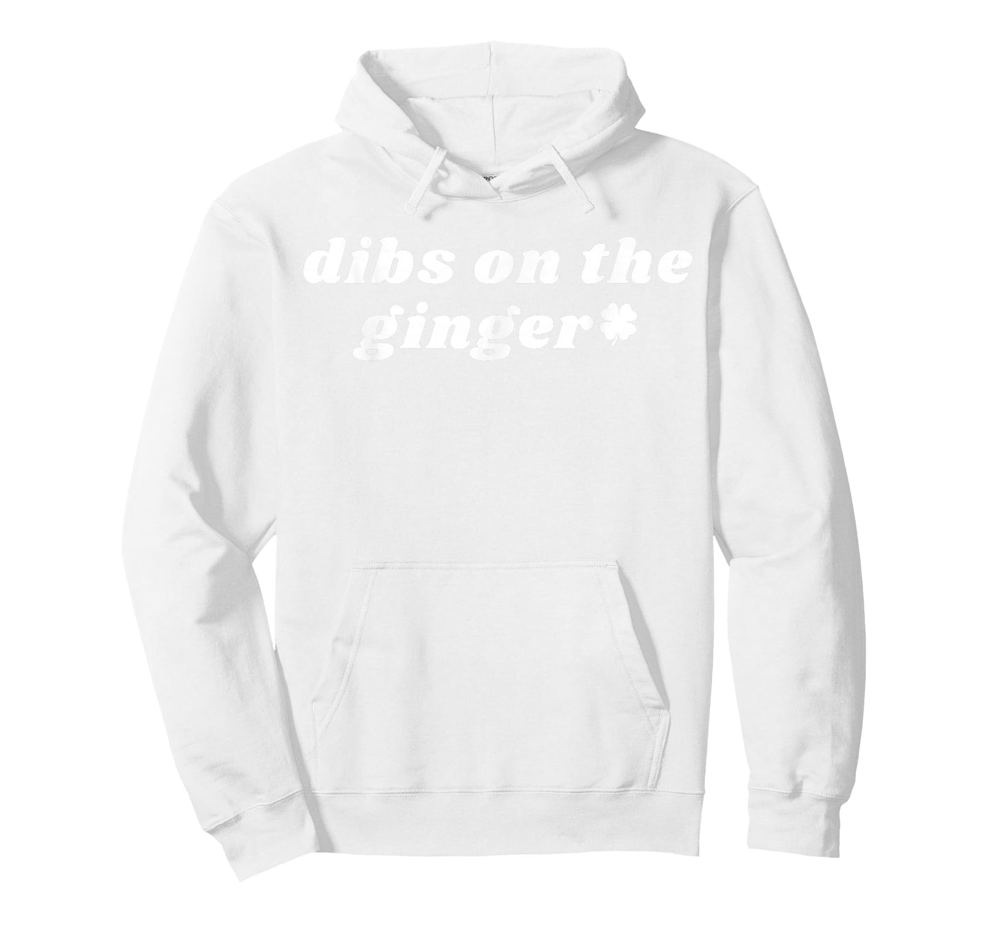 Funny Dibs On The Ginger Shamrock Dark Humor St Patricks Day T-Shirt - Hoodie | White