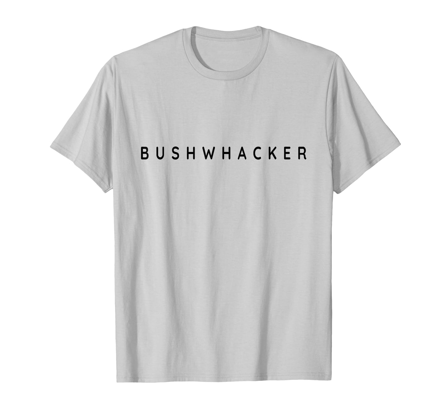 Bushwhackers / Bushwhacker / Hiking Modern Contemporary Font T-Shirt