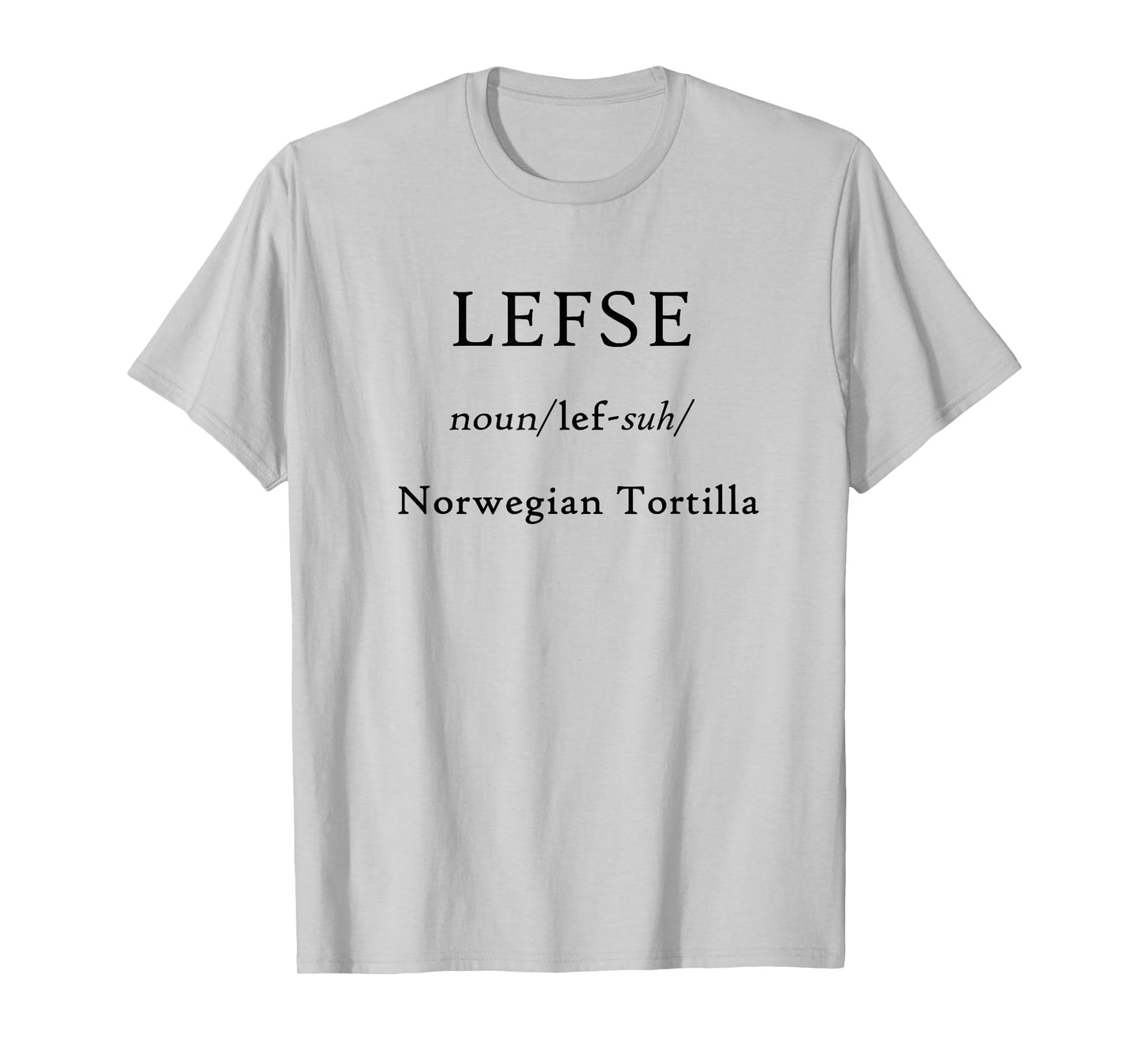 Lefse Definition Norwegian Tortilla Funny Norsk Foodie Party T-Shirt