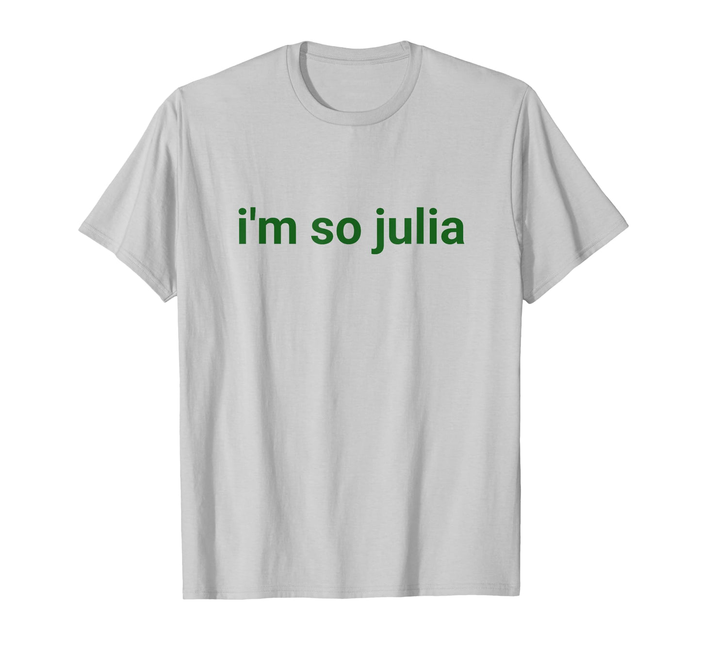 I'm So Julia Shirt, Funny I'm So Julia Meme T-Shirt
