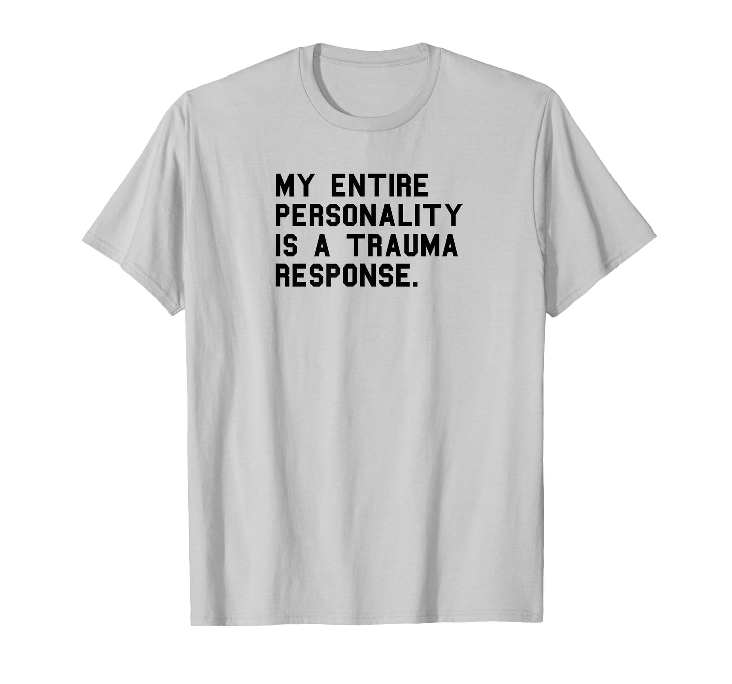 Funny Personality Trauma Response Positive PTSD Humor T-Shirt