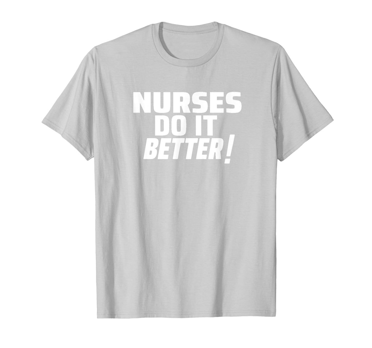 NURSES DO IT BETTER as worn by lead singer Robert Plant T-Shirt