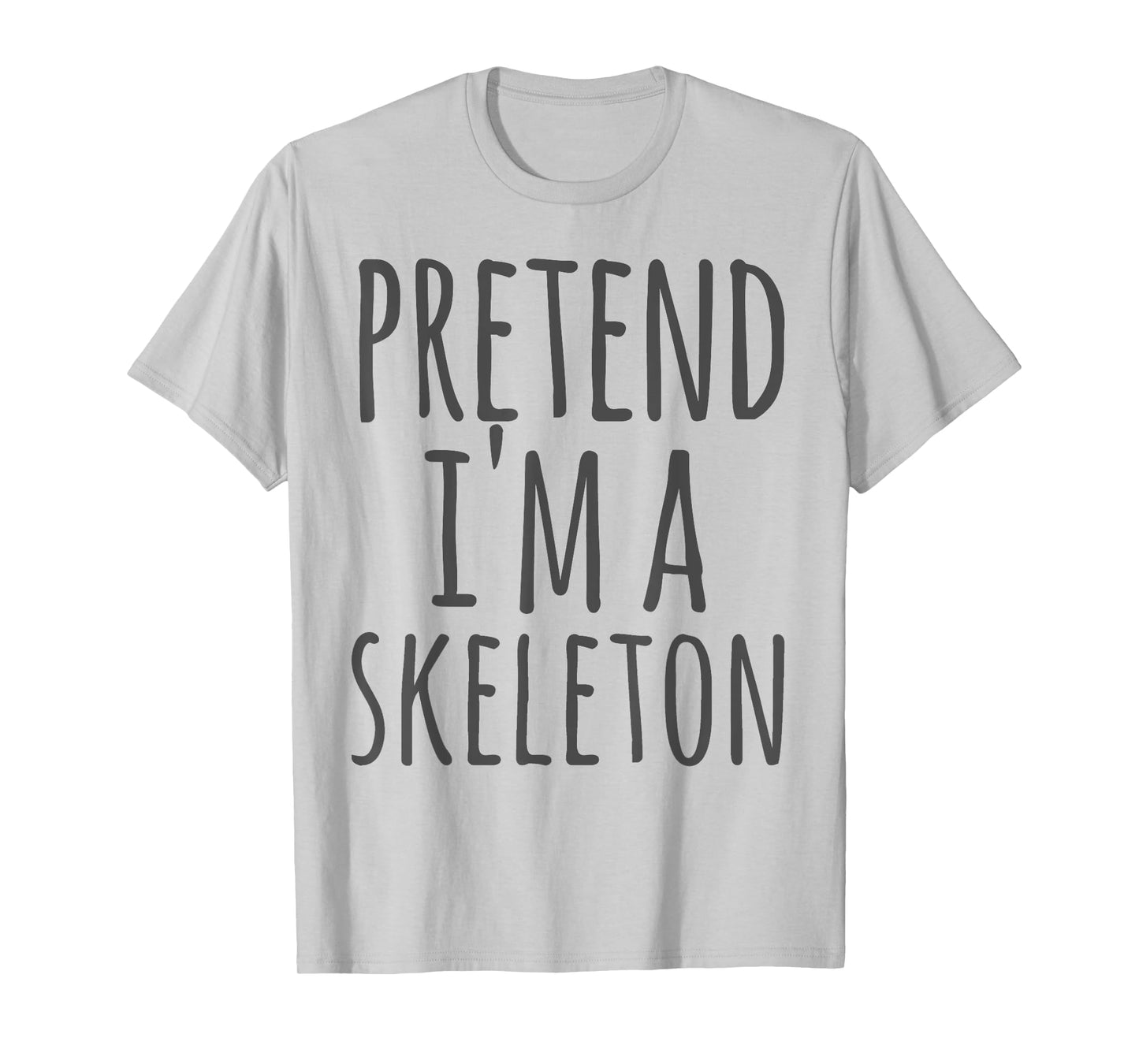 Skeleton - Halloween Funny Costume Pretend I'm A T-Shirt