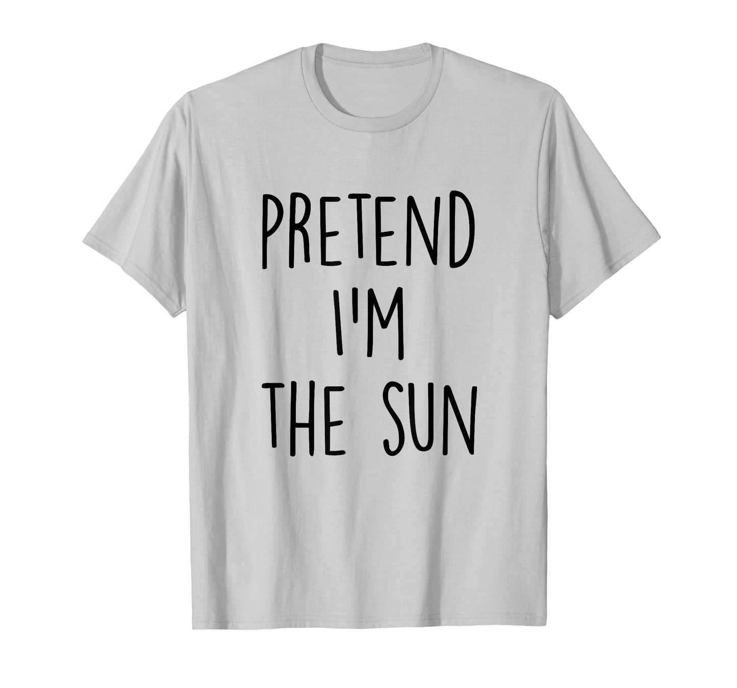 Pretend I'm The Sun Costume - Funny Halloween Party T-Shirt