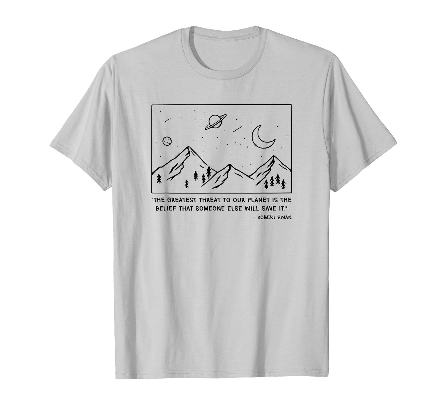 The Greatest Threat To Our Planet Is The Belief Tshirt Earth T-Shirt