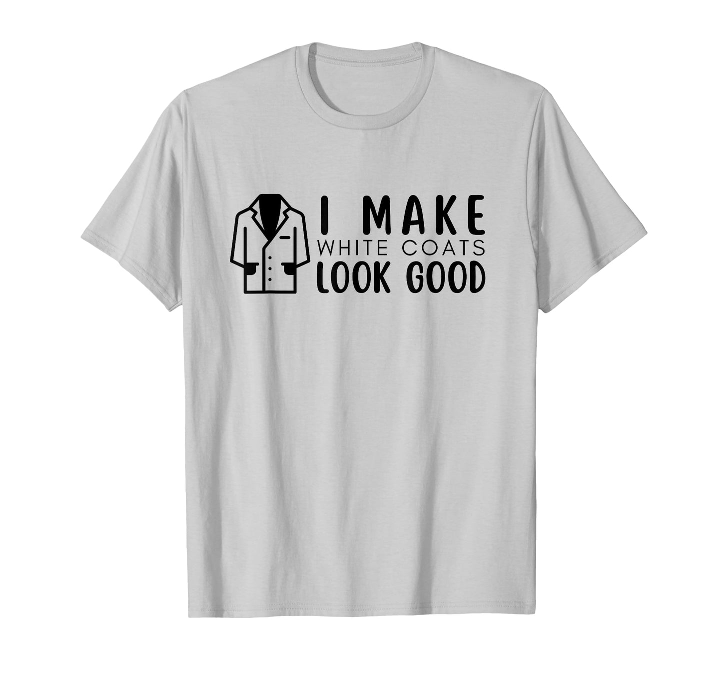 white coat ceremony, i make white coats look good, 2024 T-Shirt