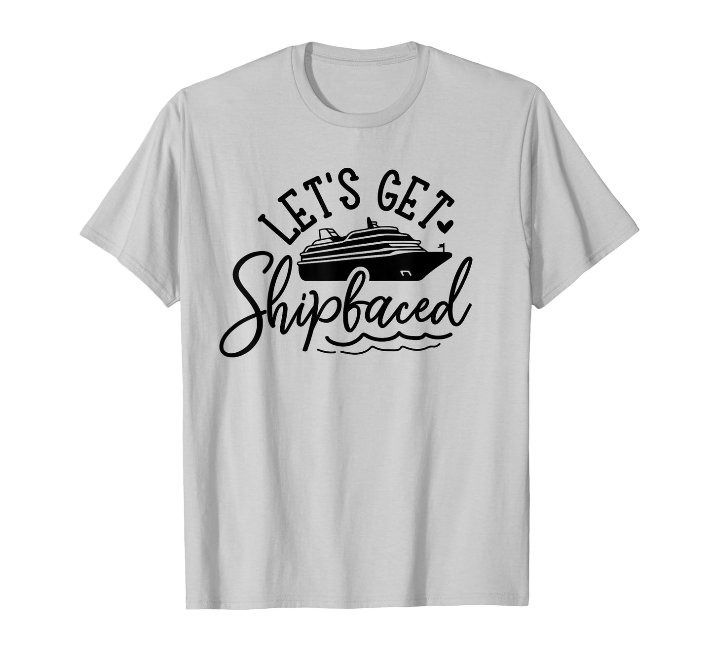 Let's Get Shipfaced T-Shirt