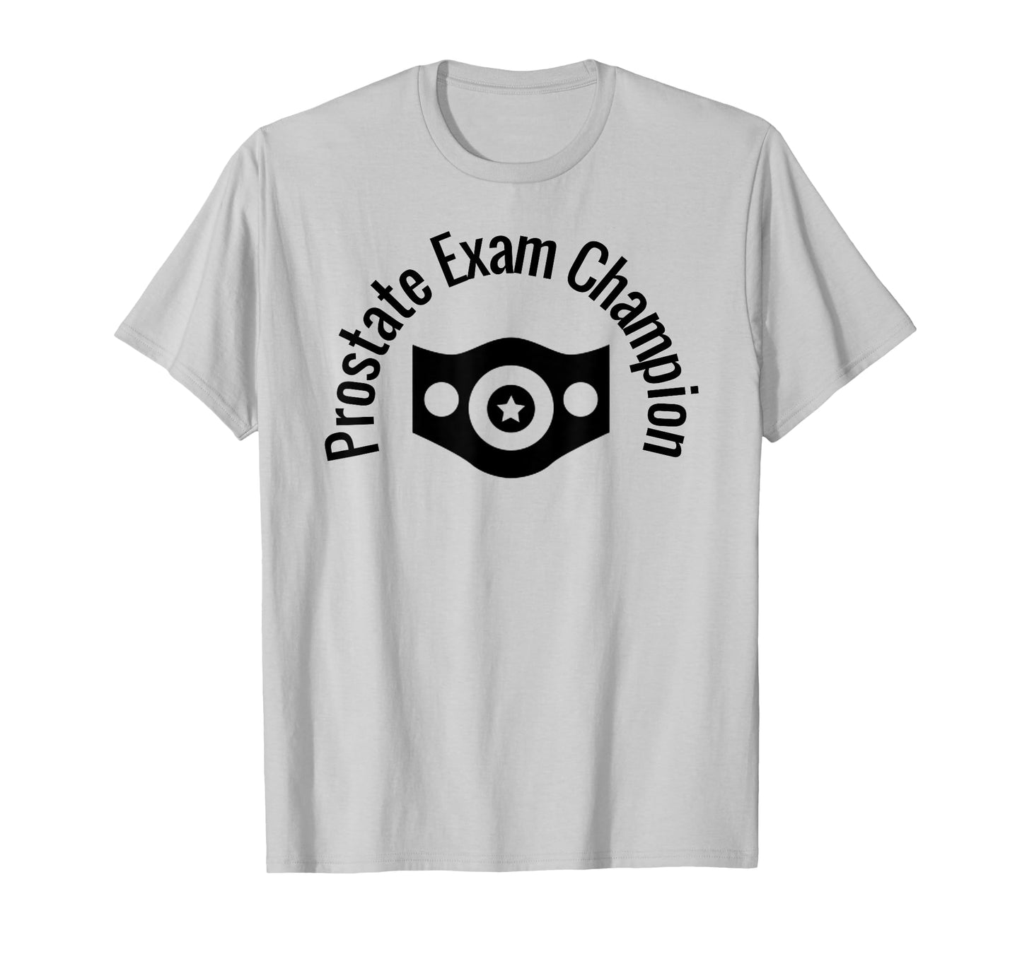 Prostate Exam Champion Funny Medical Humor Dr Exam Shirt T-Shirt