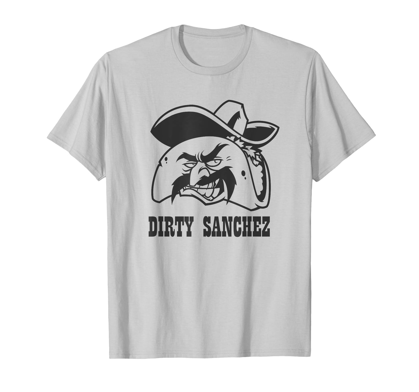 Dirty Sanchez Taco funny men women gag gift T-Shirt