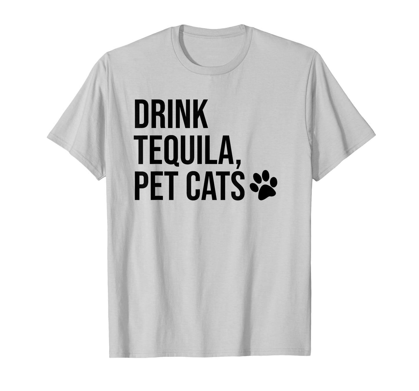 Drink Tequila Pet Cats Tee Shirts,Drink Tequila and Pet Cats T-Shirt