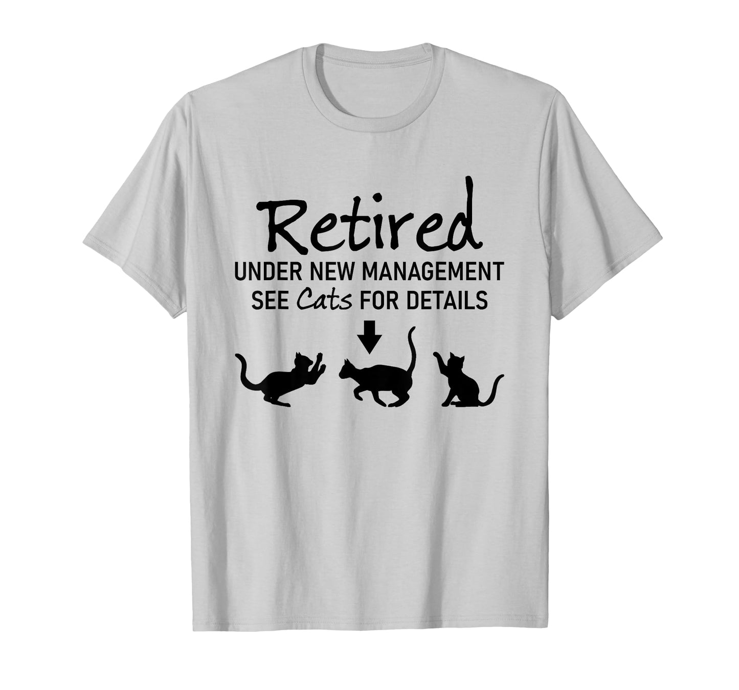 Retired Under New Management See Cats For Details T-Shirt