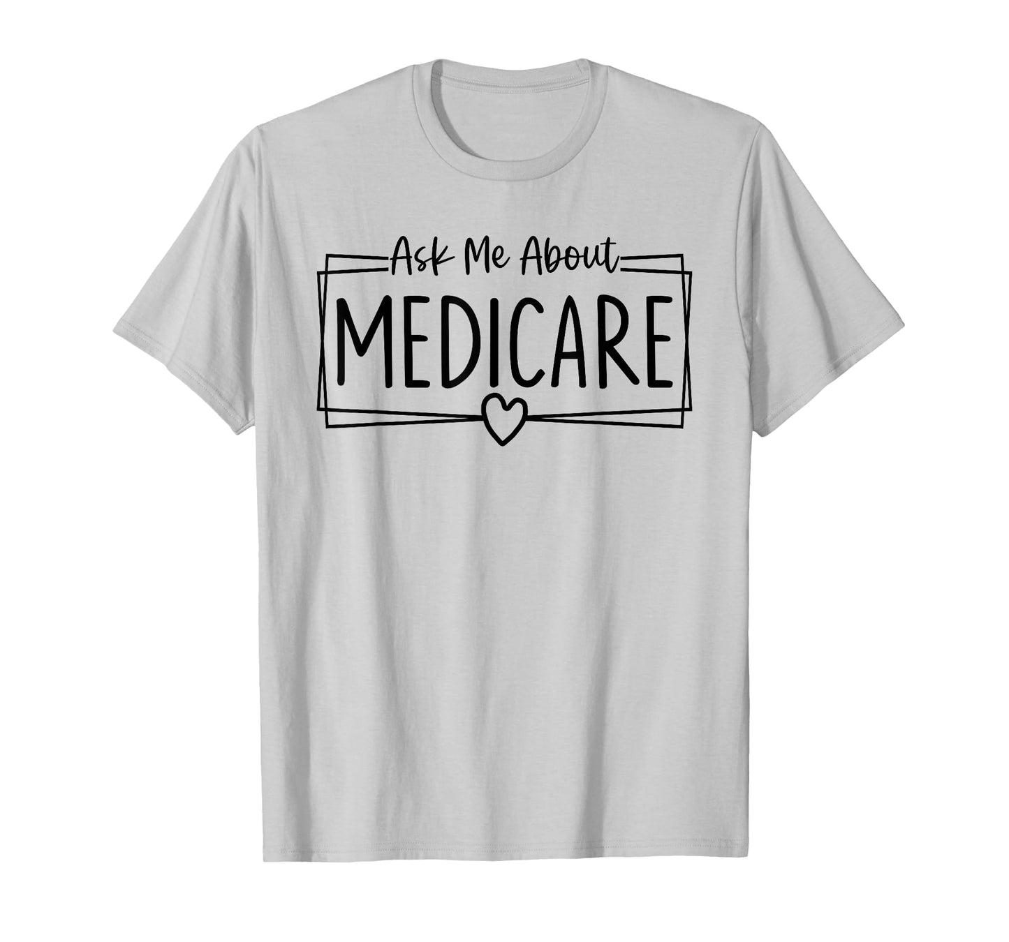Ask Me About Medicare Insurance Agent Broker Sales Marketing T-Shirt