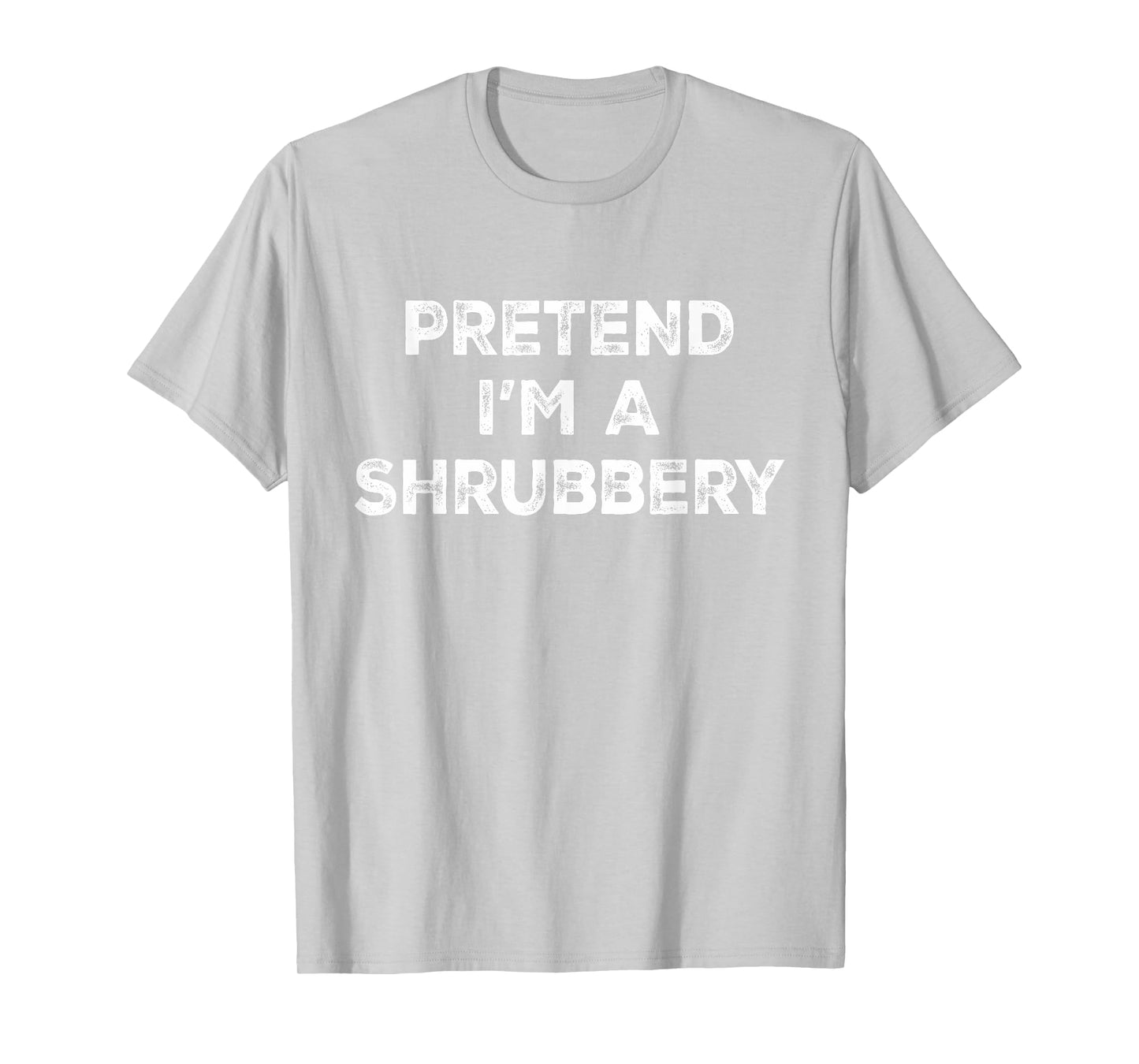 Pretend I'm A Shrubbery Lazy Halloween Costume T-Shirt