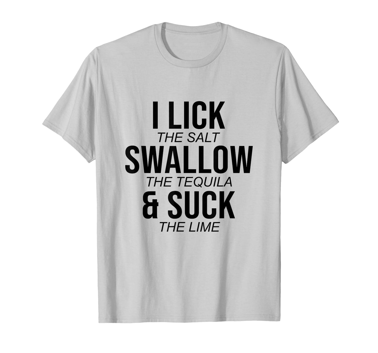 I Lick The Salt Swallow The Tequilla Cinco De Mayo Mexican T-Shirt