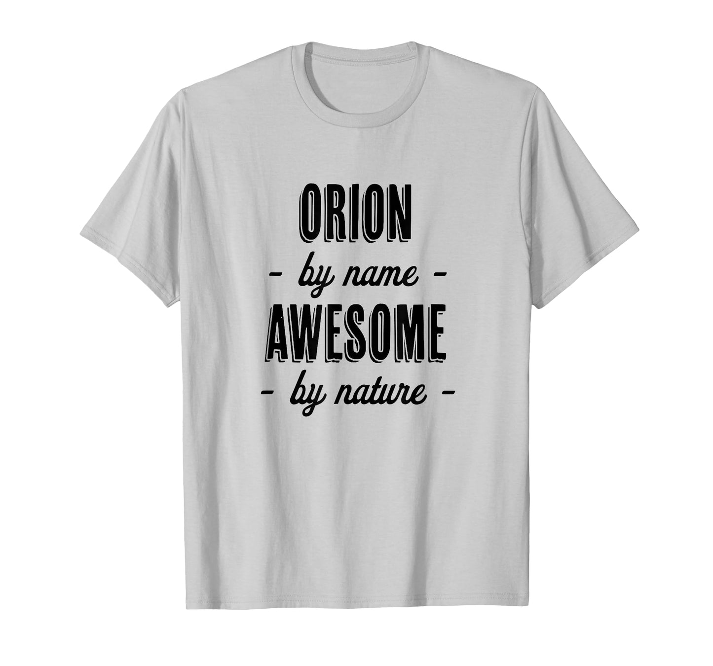 ORION by Name - Awesome by Nature | Adult - Boy Youth Gift T-Shirt
