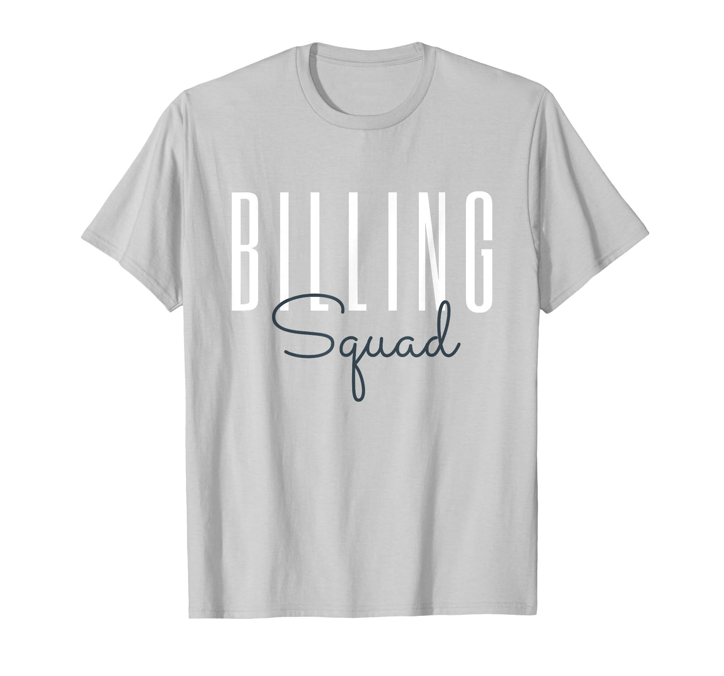 Billing Squad Medical Billing Specialist Coding Clinical T-Shirt