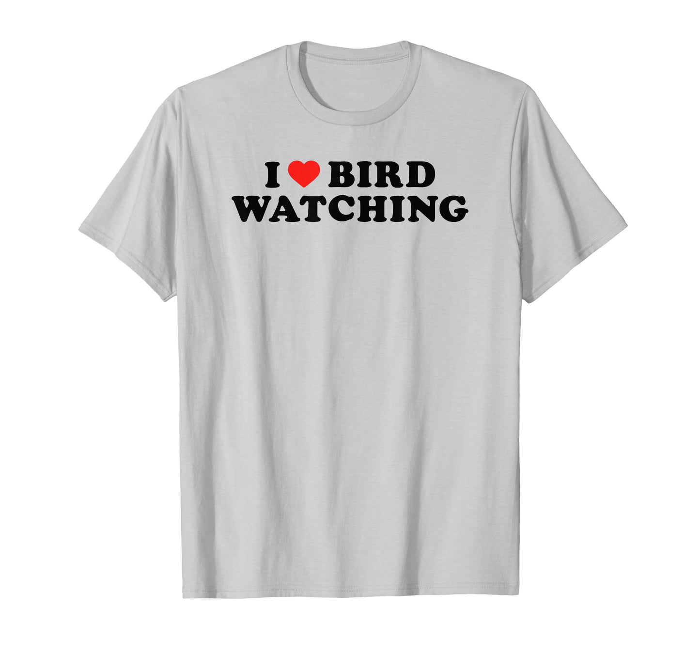 I Love Bird Watching I Heart Bird Watching Lover Watcher T-Shirt