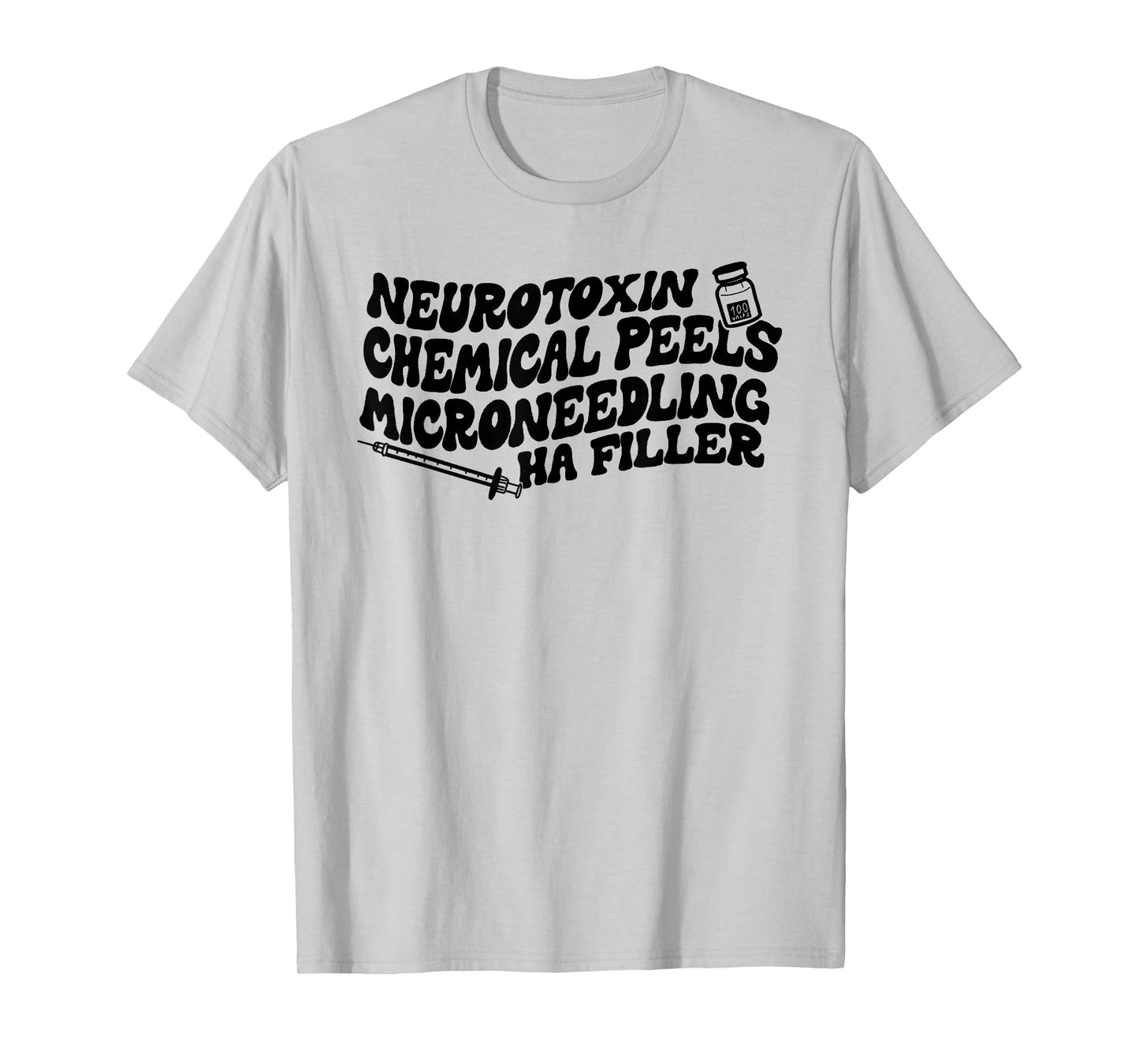 Aesthetics Neurotoxin Chemical Peels Microneedling Hyaluroni T-Shirt