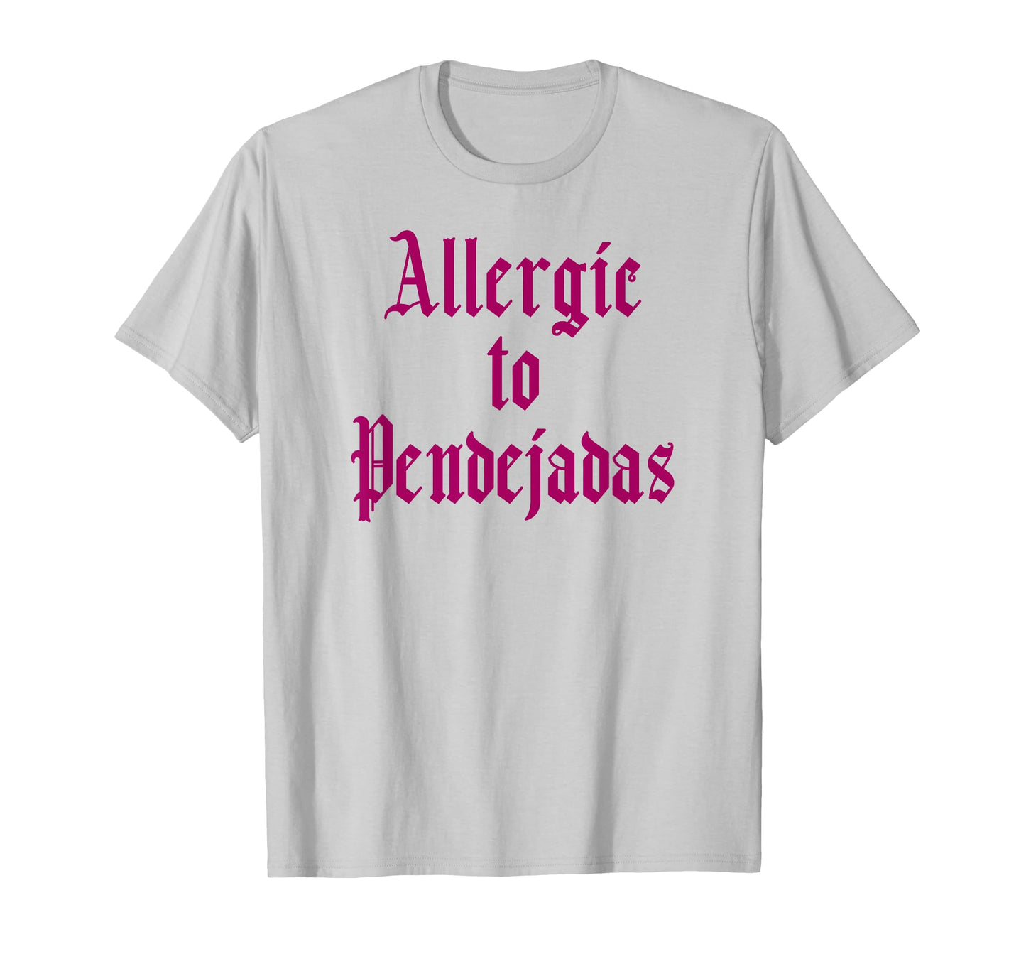 Funny Spanish Tshirt - Allergic to Pendejadas Slang Tee