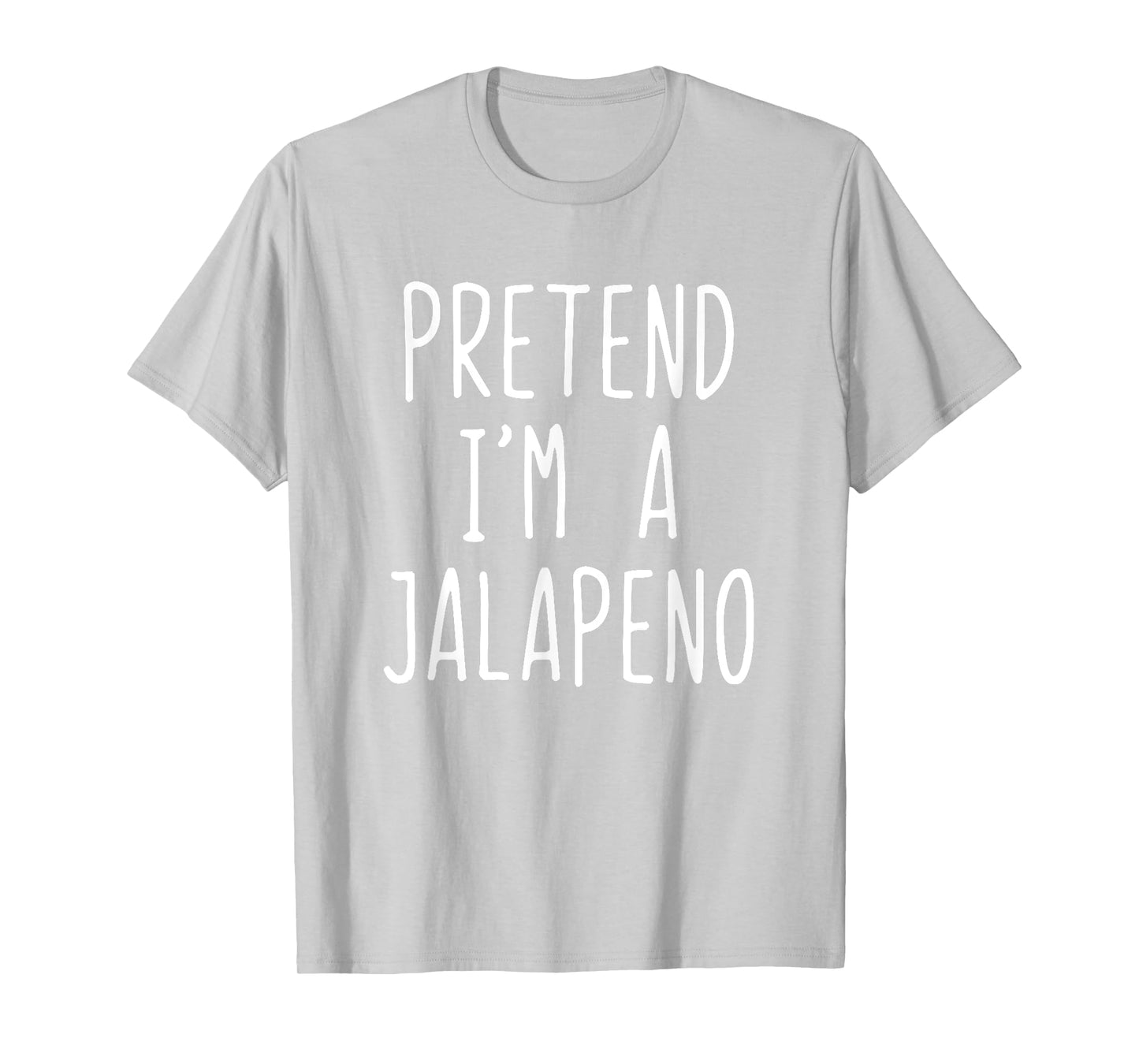 Pretend I'm A Jalapeno Costume Halloween Lazy Easy T-Shirt