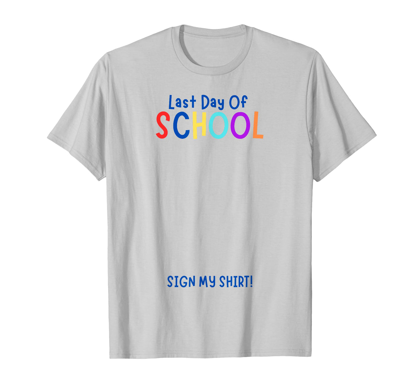 Sign My Shirt-Last Day Of School, End Of Year Gifts, Kids T-Shirt