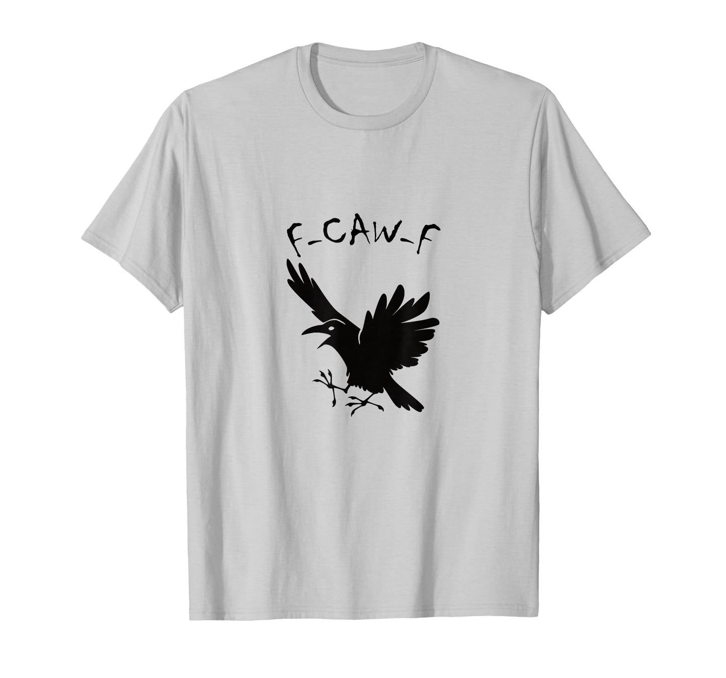 Funny Raven F-CAW-F Sarcastic Humor Design T-Shirt