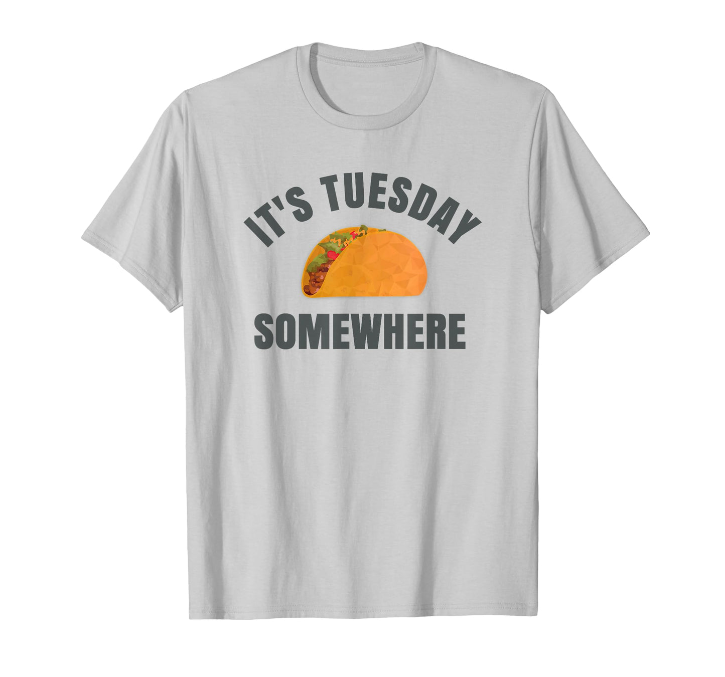 Tuesday Taco It's Tuesday Somewhere Funny T-Shirt