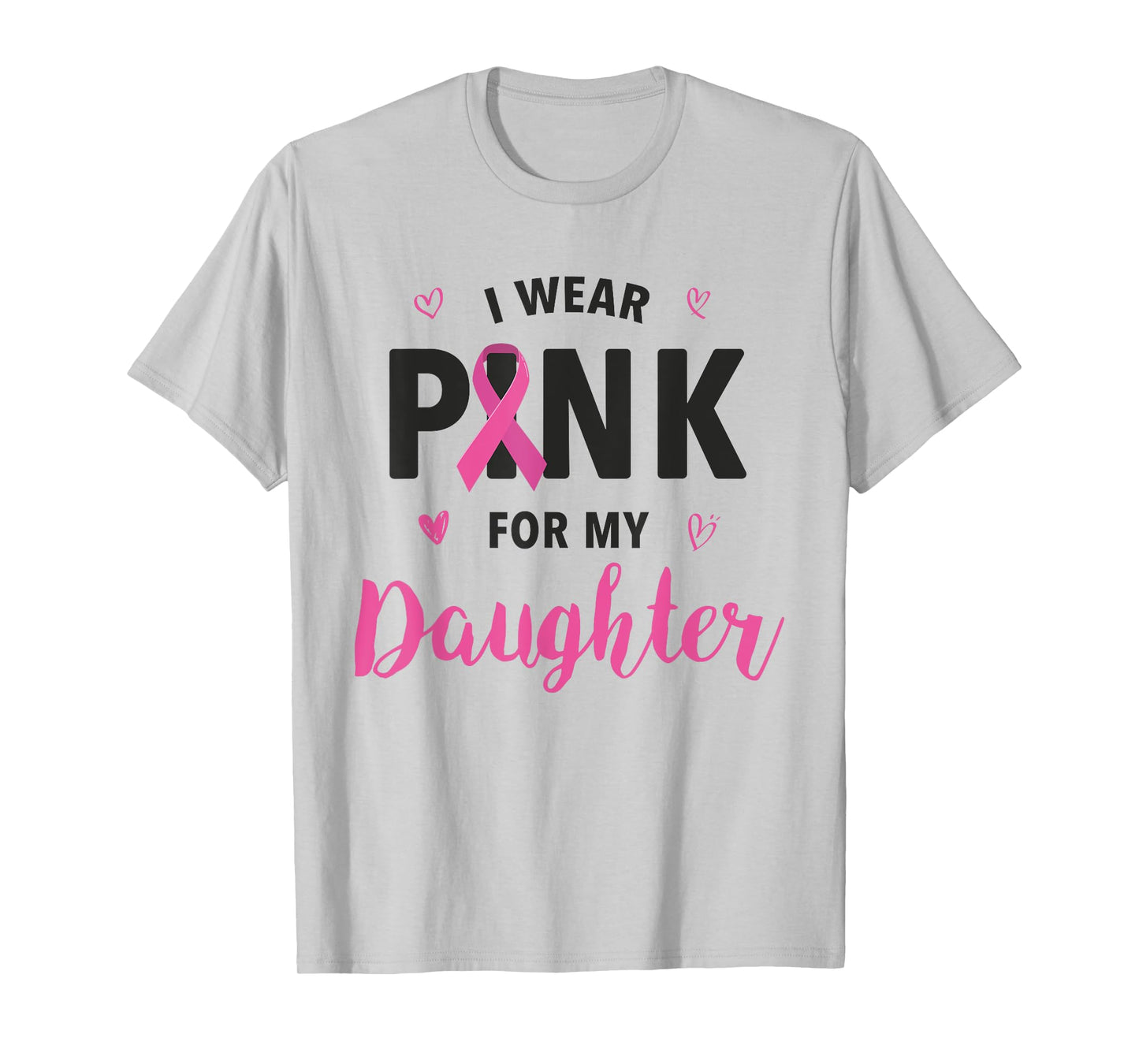 I Wear Pink For My Daughter Breast Cancer Awareness T-Shirt