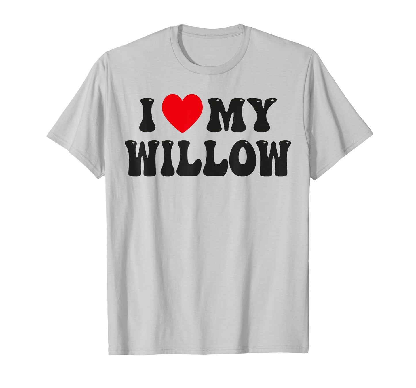I Love My Willow Funny Valentine Red Heart Love Women Willow T-Shirt