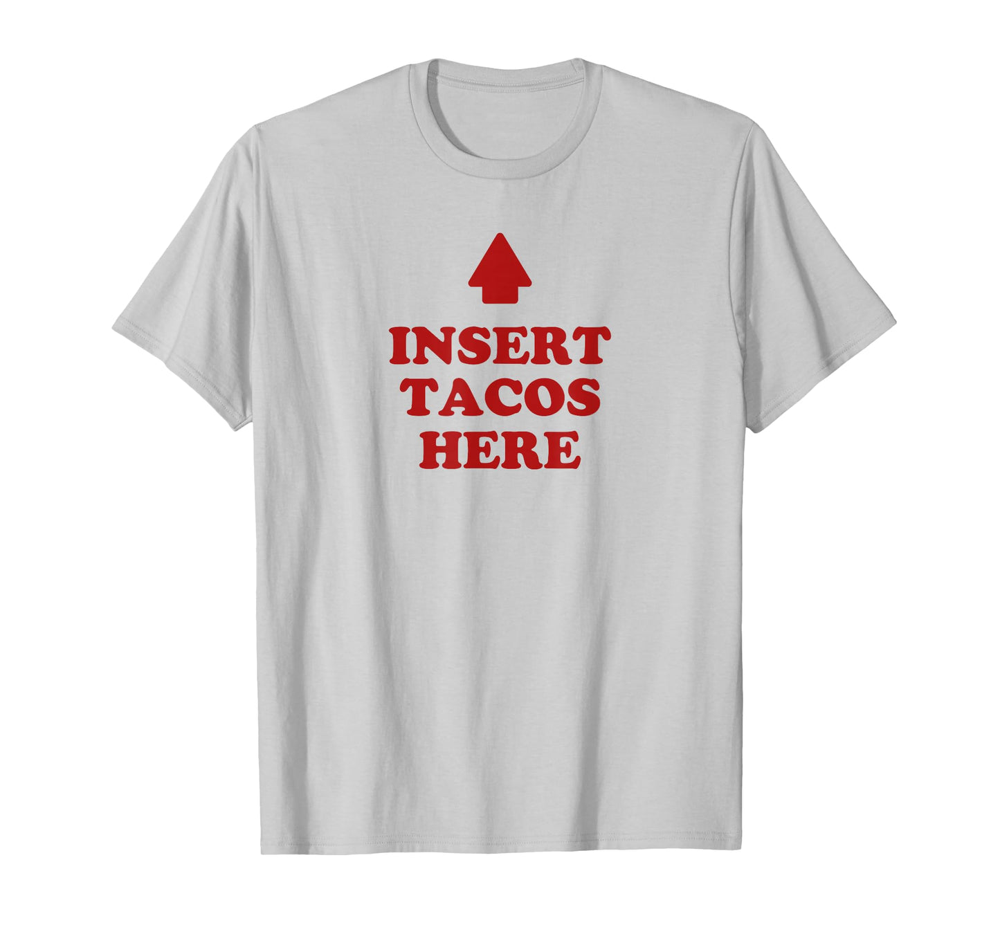 Insert Tacos Here Pointing Arrow Funny Mexican Food Lover T-Shirt