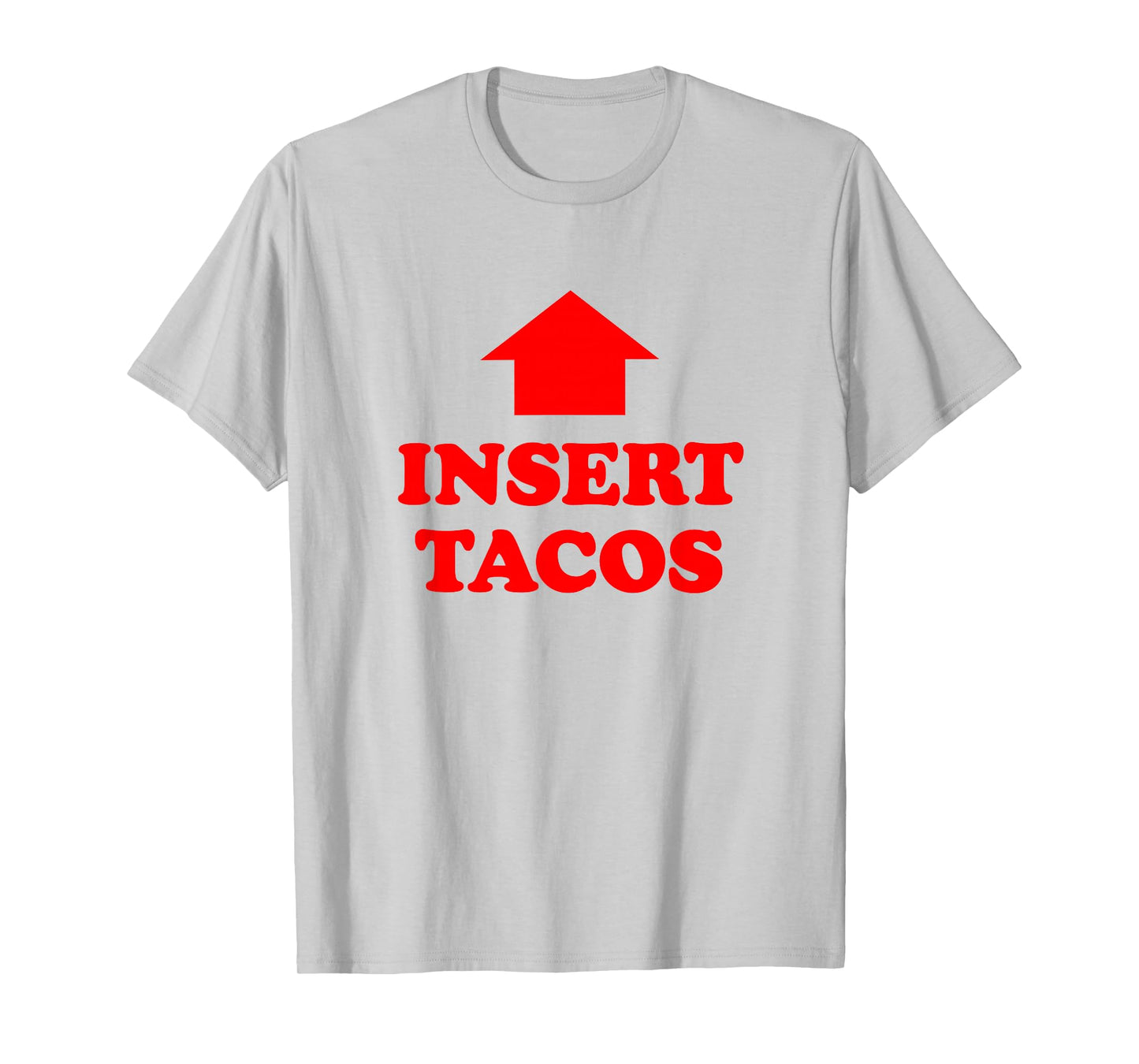 Insert Tacos Funny Text Great for Food Lover Foodie T-Shirt