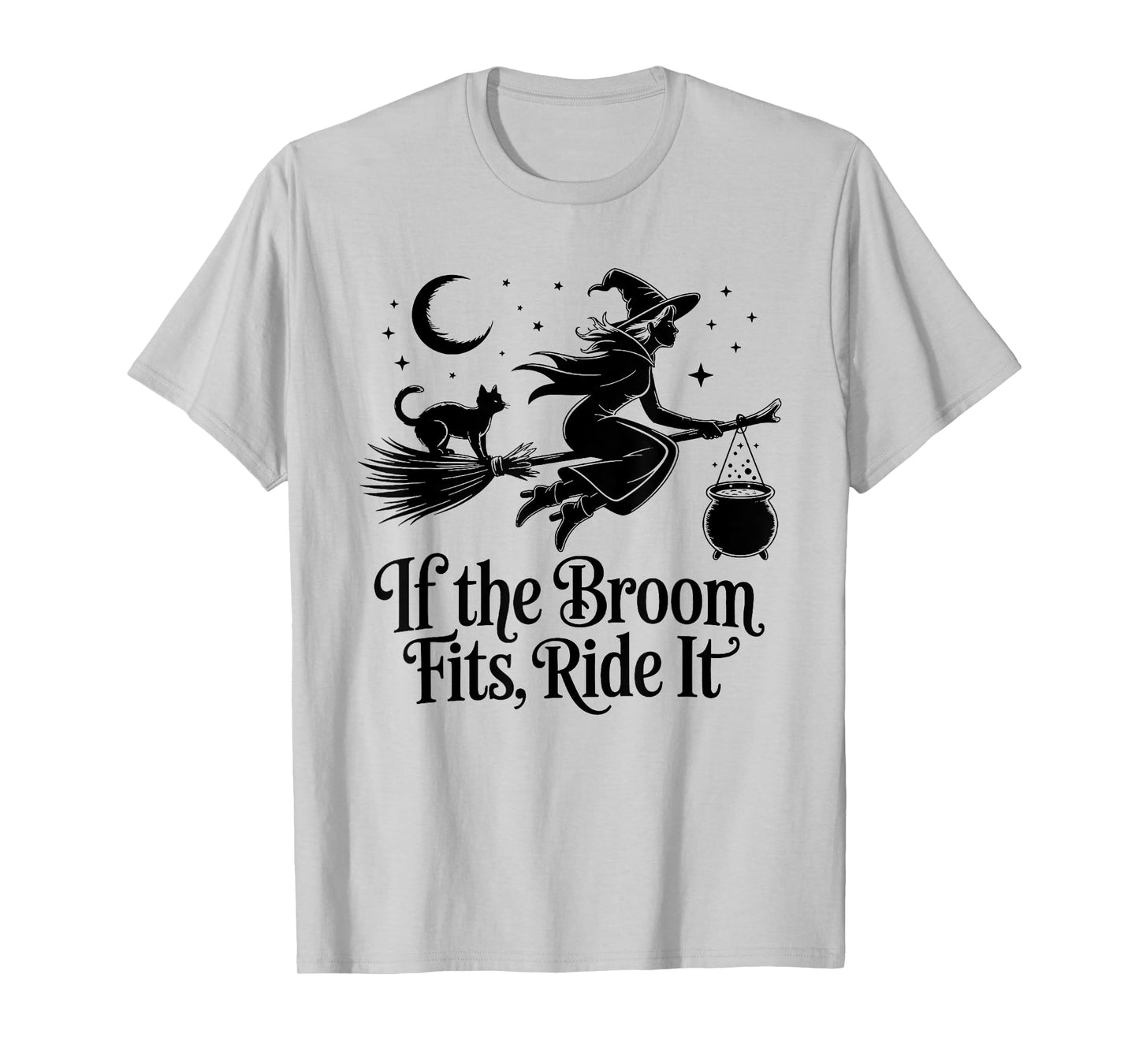 If The Broom Fits Ride It Funny Witches Halloween Saying T-Shirt