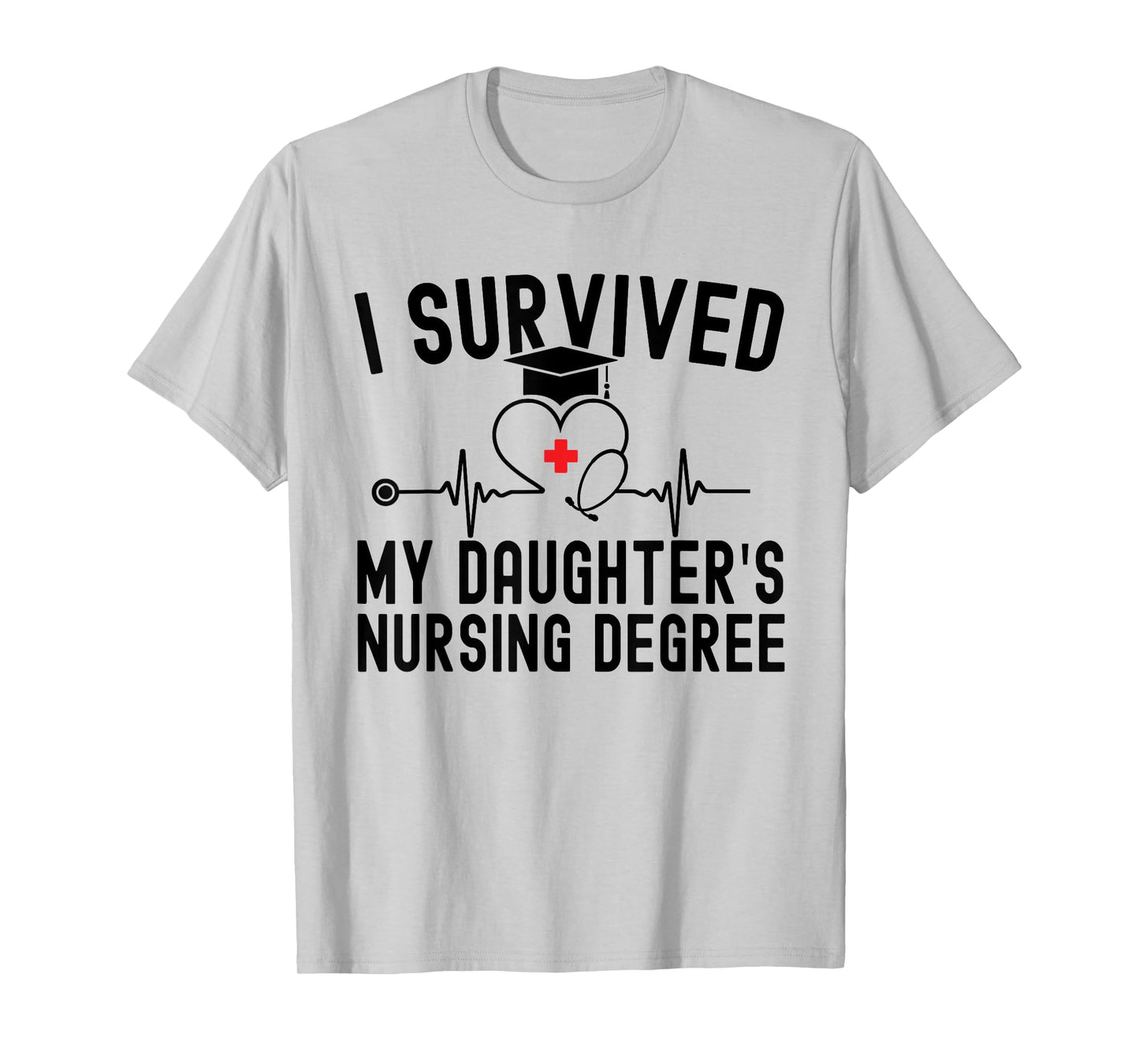 I survived My Daughter's Nursing Degree Nursing Graduation T-Shirt