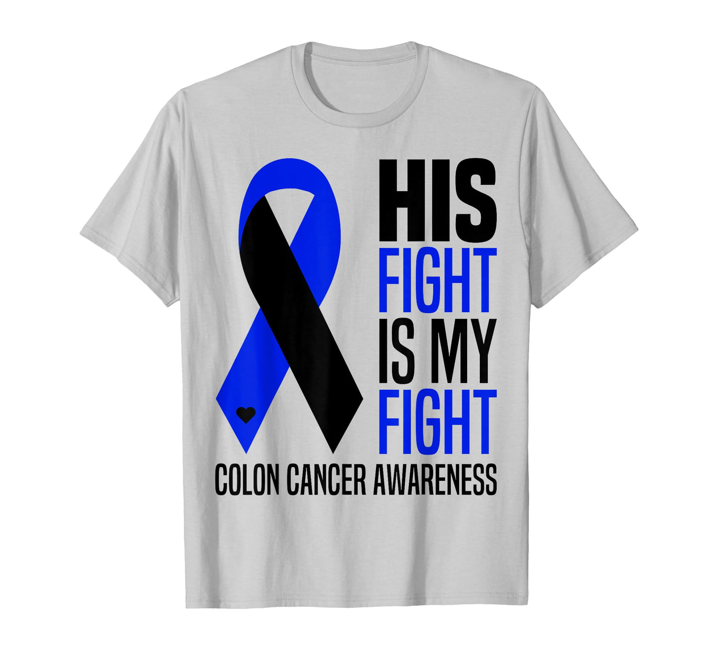 His Fight Is My Fight Colon Cancer Colorectal Awareness T-Shirt
