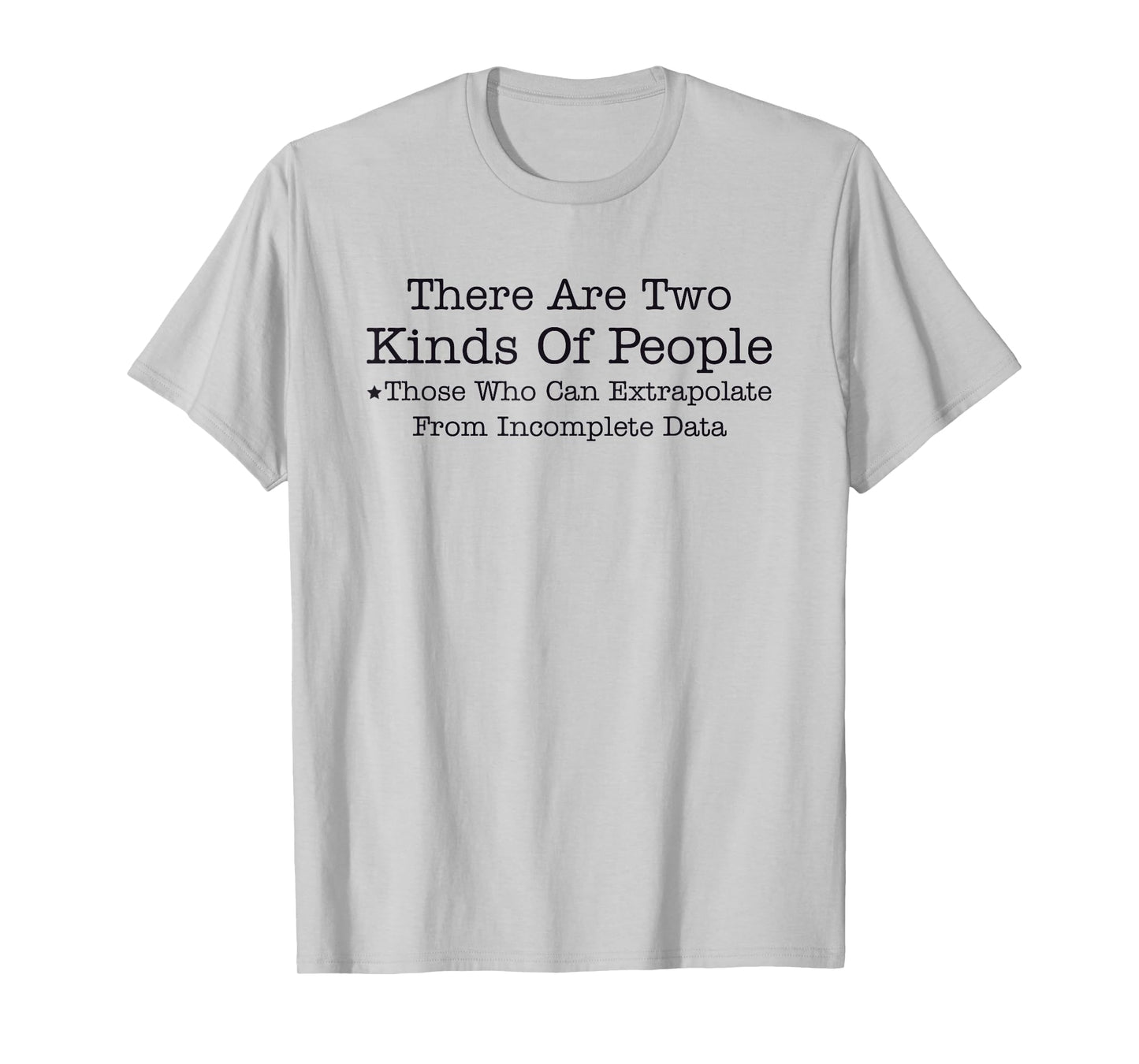 There Are Two Kinds Of People Those Who Can Extrapolate T-Shirt