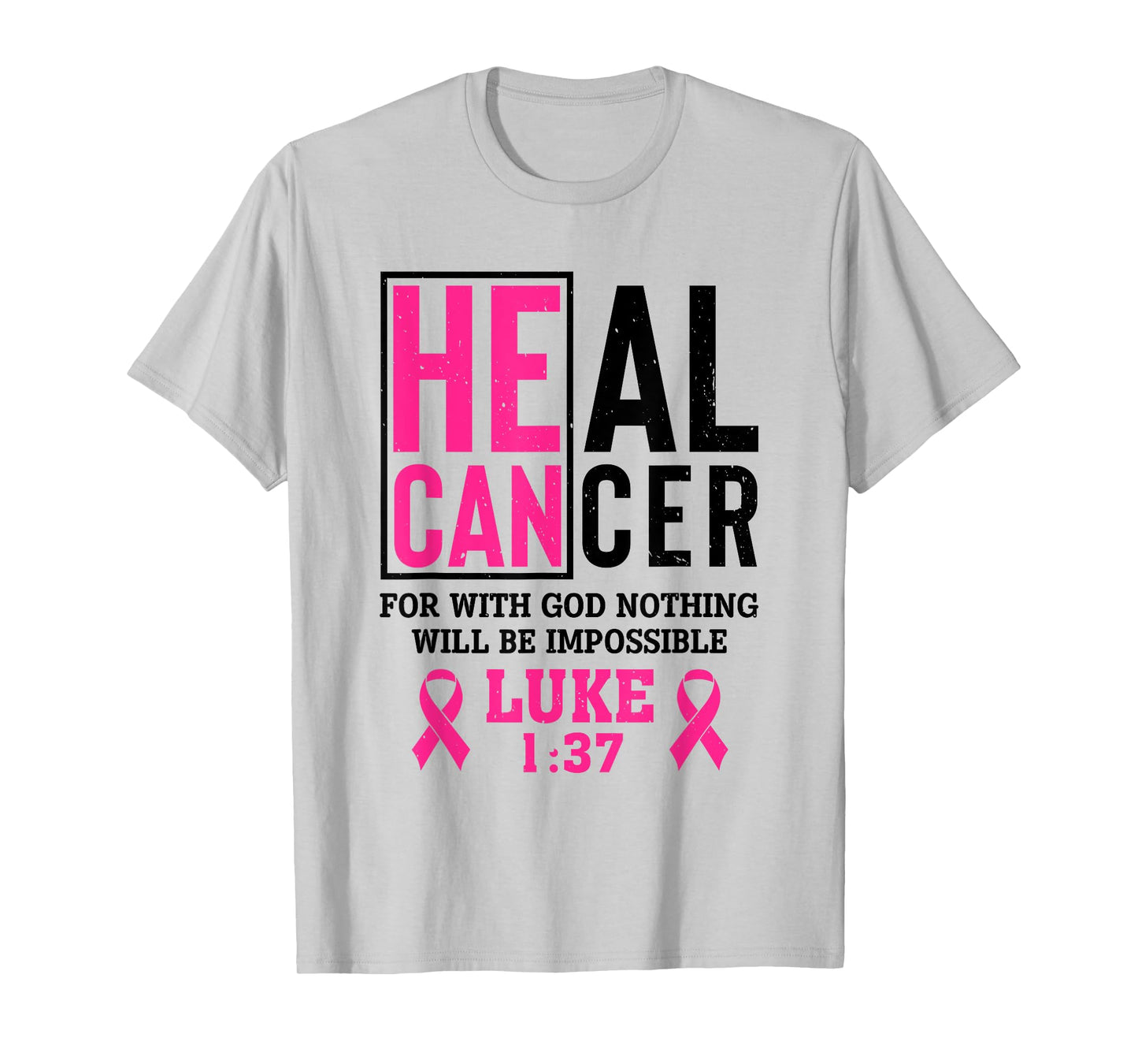 Heal Cancer For Nothing Is Impossible With God Luke 1 37 T-Shirt