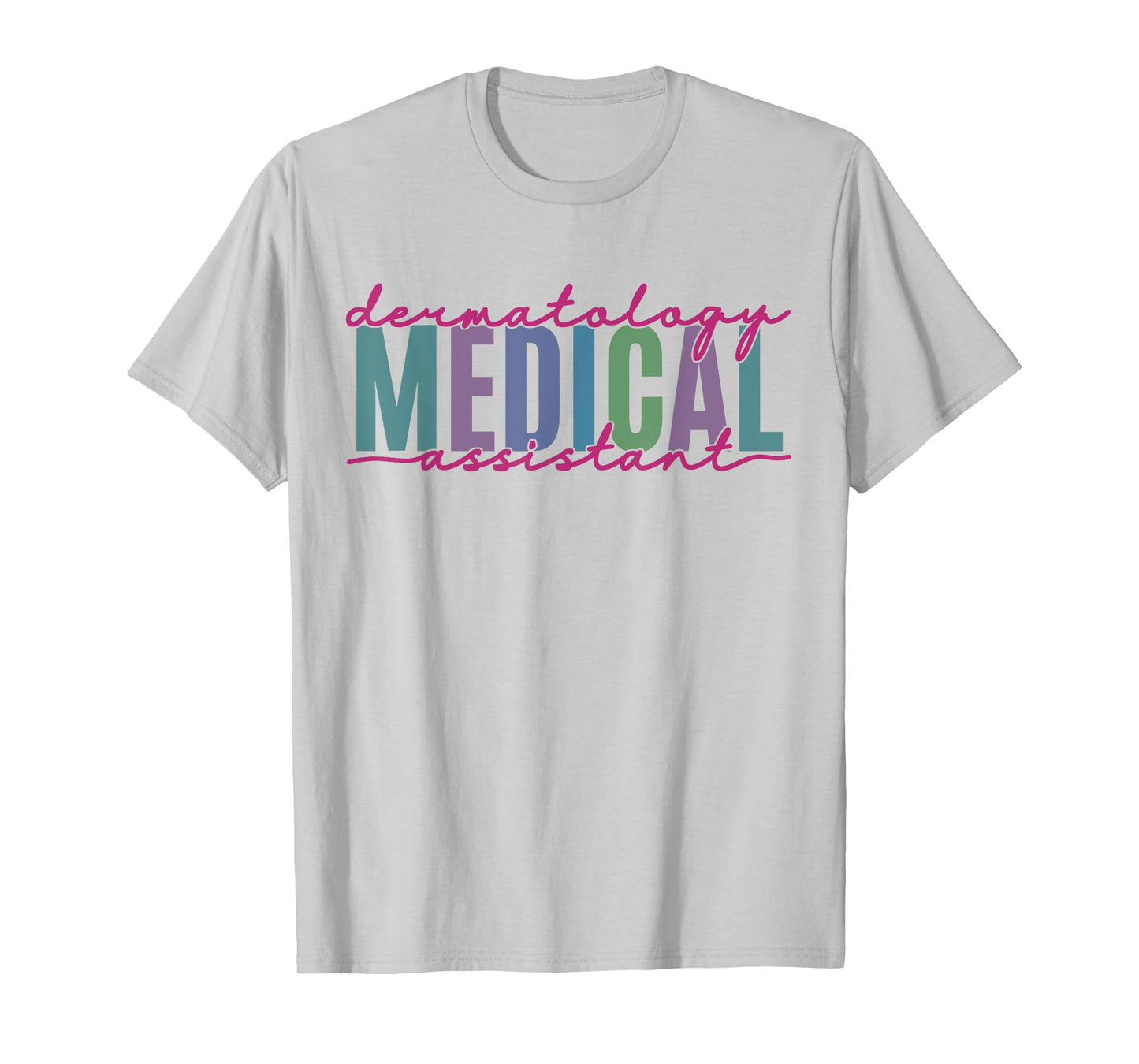 Funny Dermatology Medical Assistant Nurse Physician T-Shirt