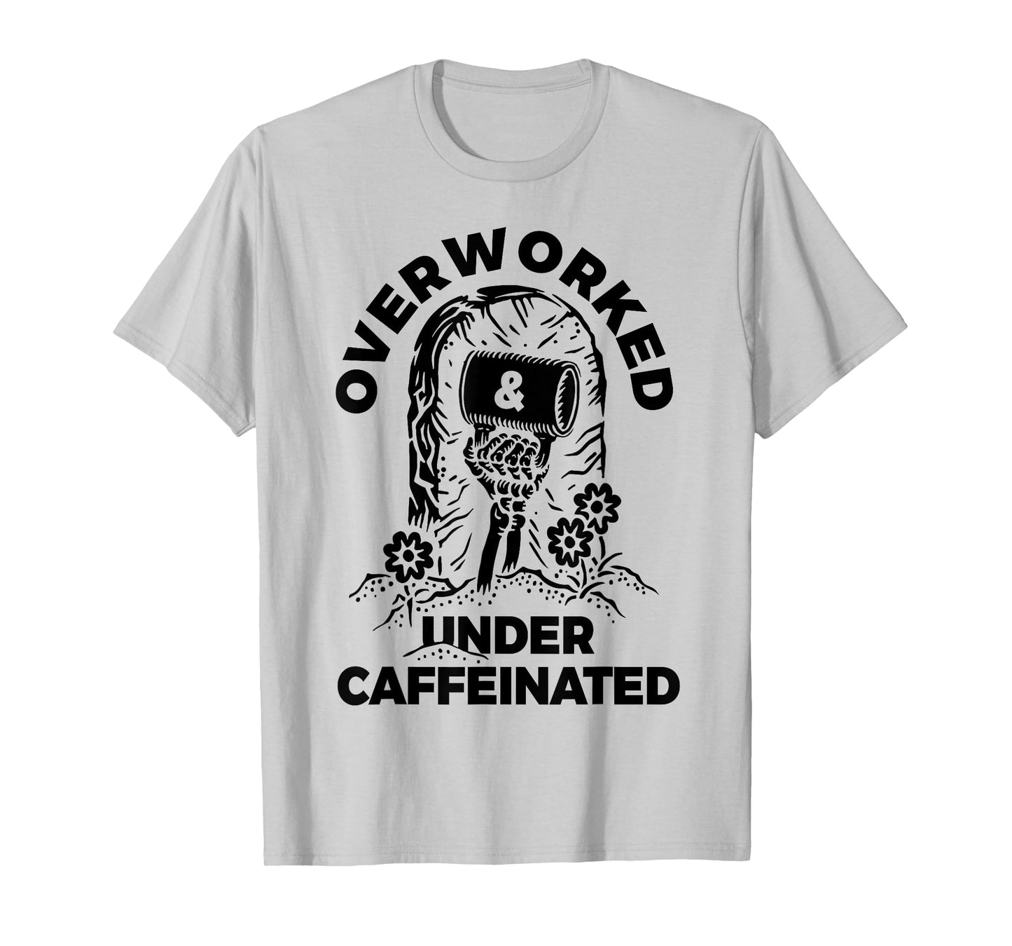 Skeleton Hand Overworked Under Caffeinated, Coffee Lovers T-Shirt
