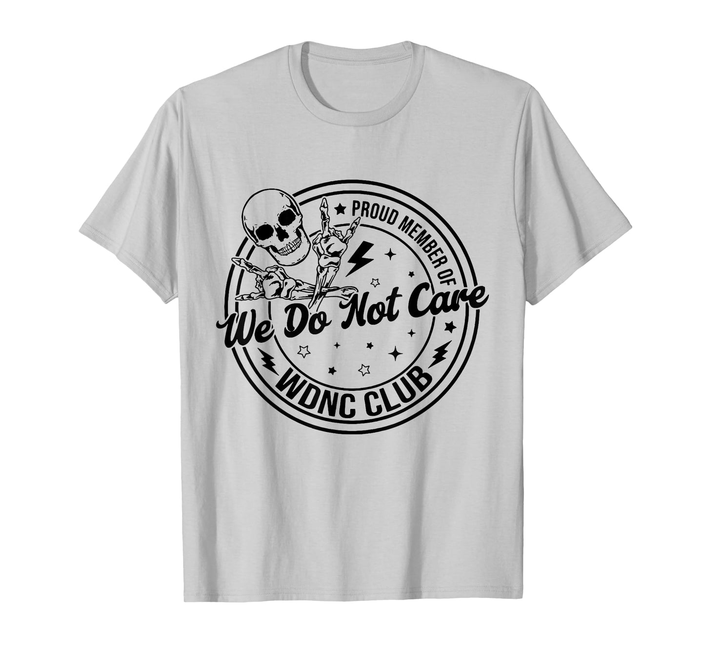 Cute Proud Member of We Do Not Care WDNC Club Skull Skeleton T-Shirt