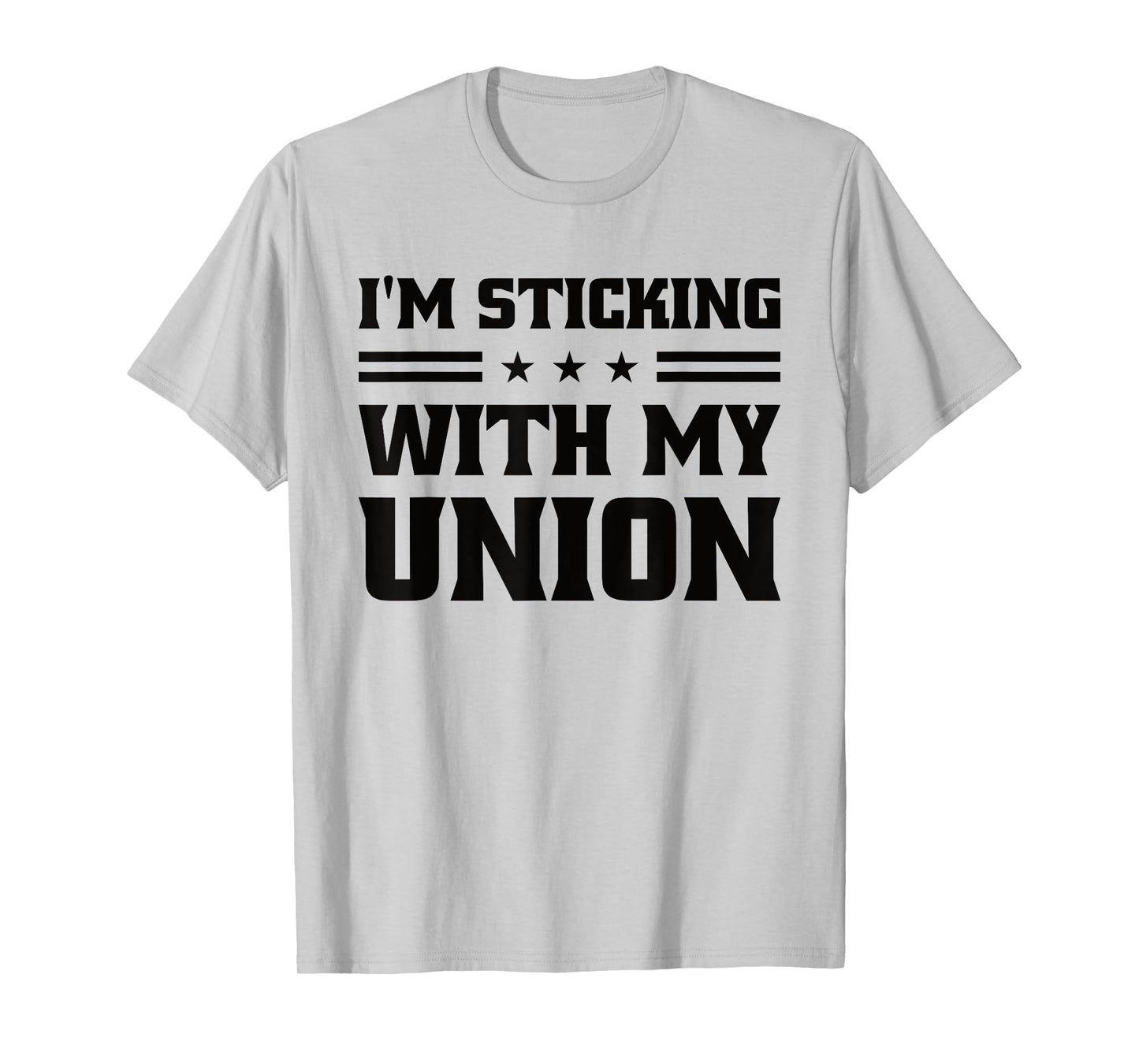 Sticking With My Union Strong For Pro Labor Union Workers T-Shirt