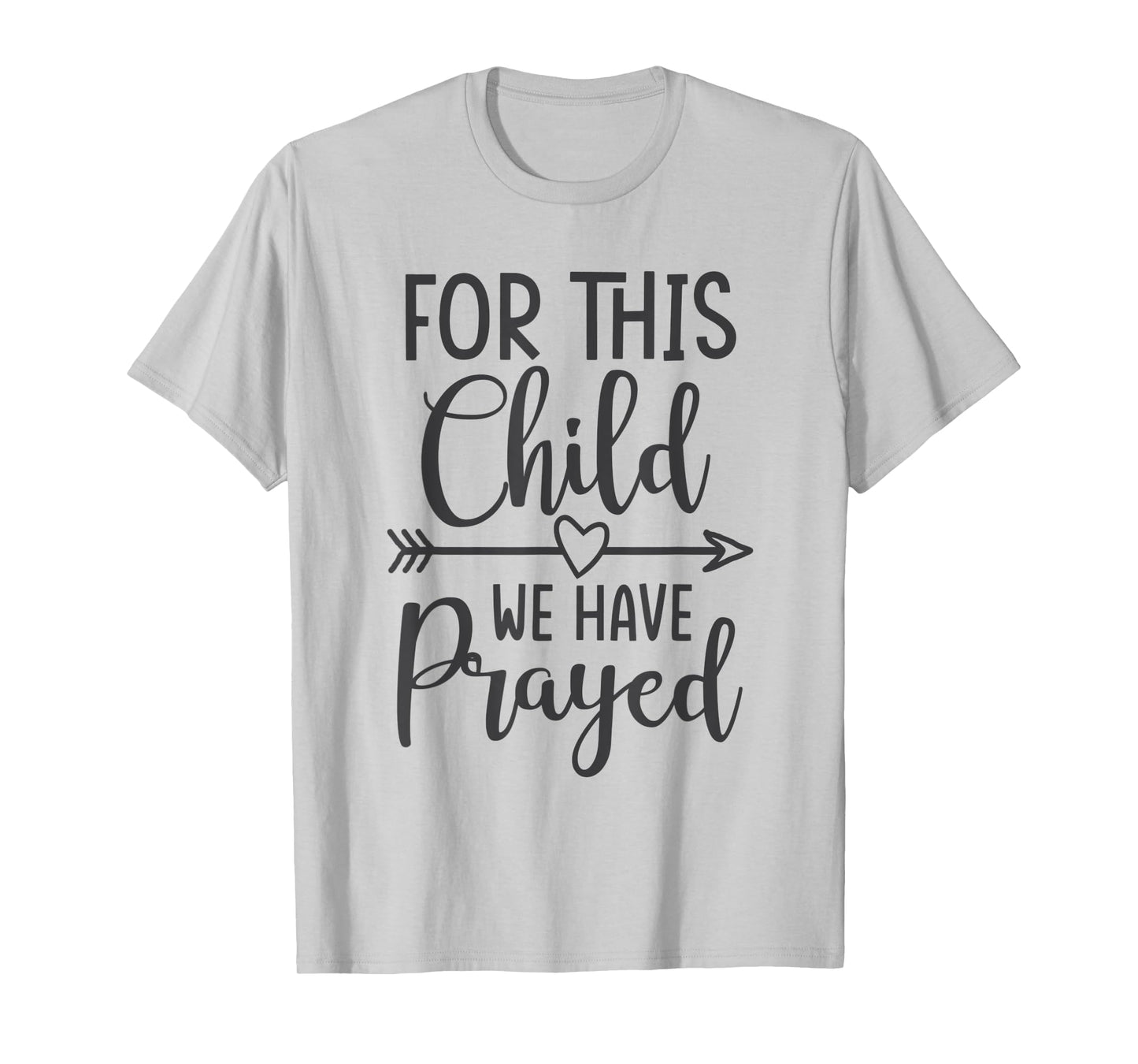 For this child we have prayed casual T-Shirt