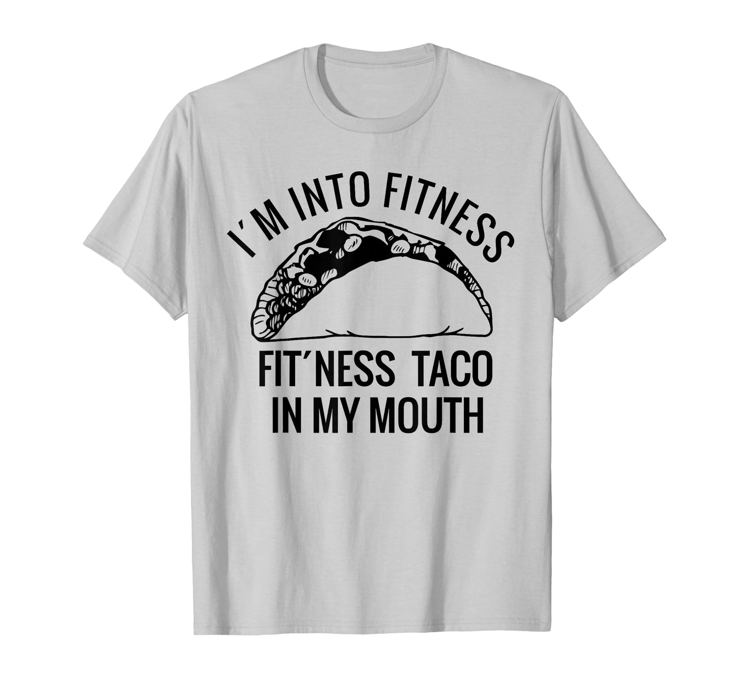 I am into fitness perfect shirt for Christmas-a taco lover T-Shirt