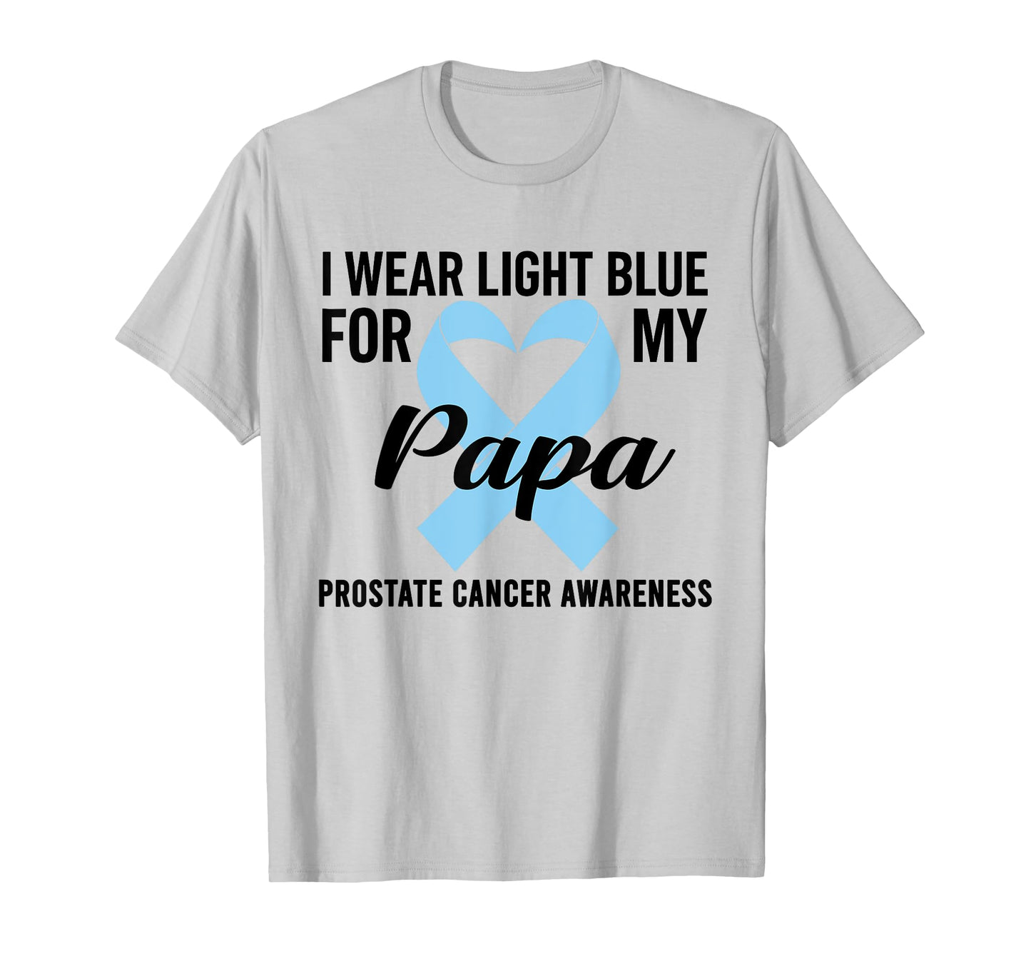 I Wear Light Blue For My Papa Prostate Cancer T-Shirt