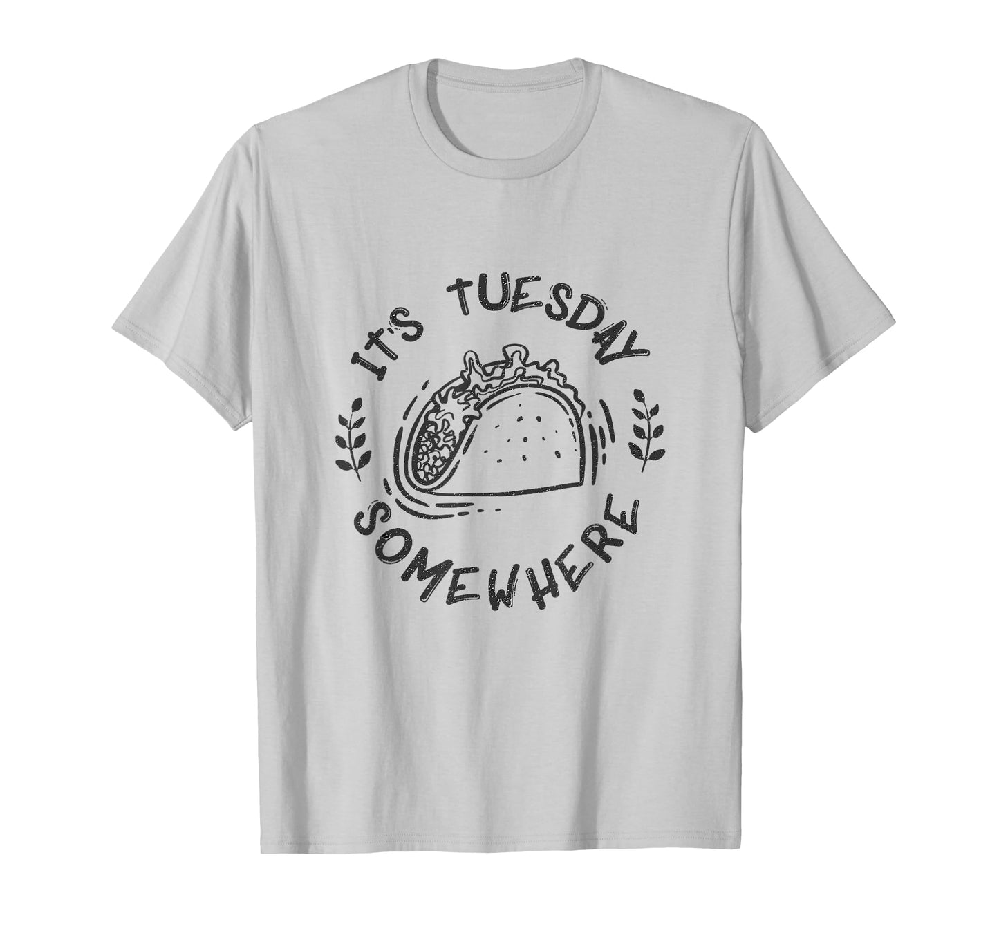 Its Tuesday Somewhere Shirt Funny Taco Night TShirt T-Shirt