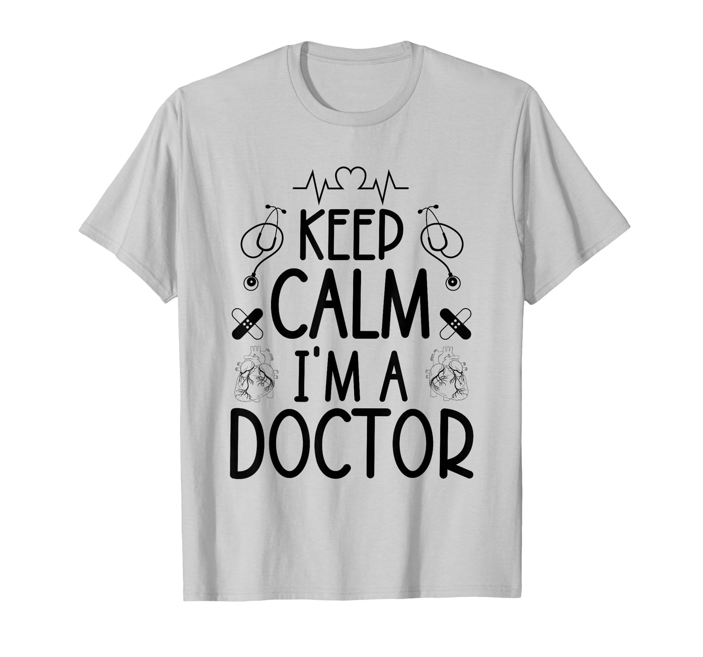 Keep Calm I'm A Doctor Gifts Funny Sayings Women Men Doctor T-Shirt
