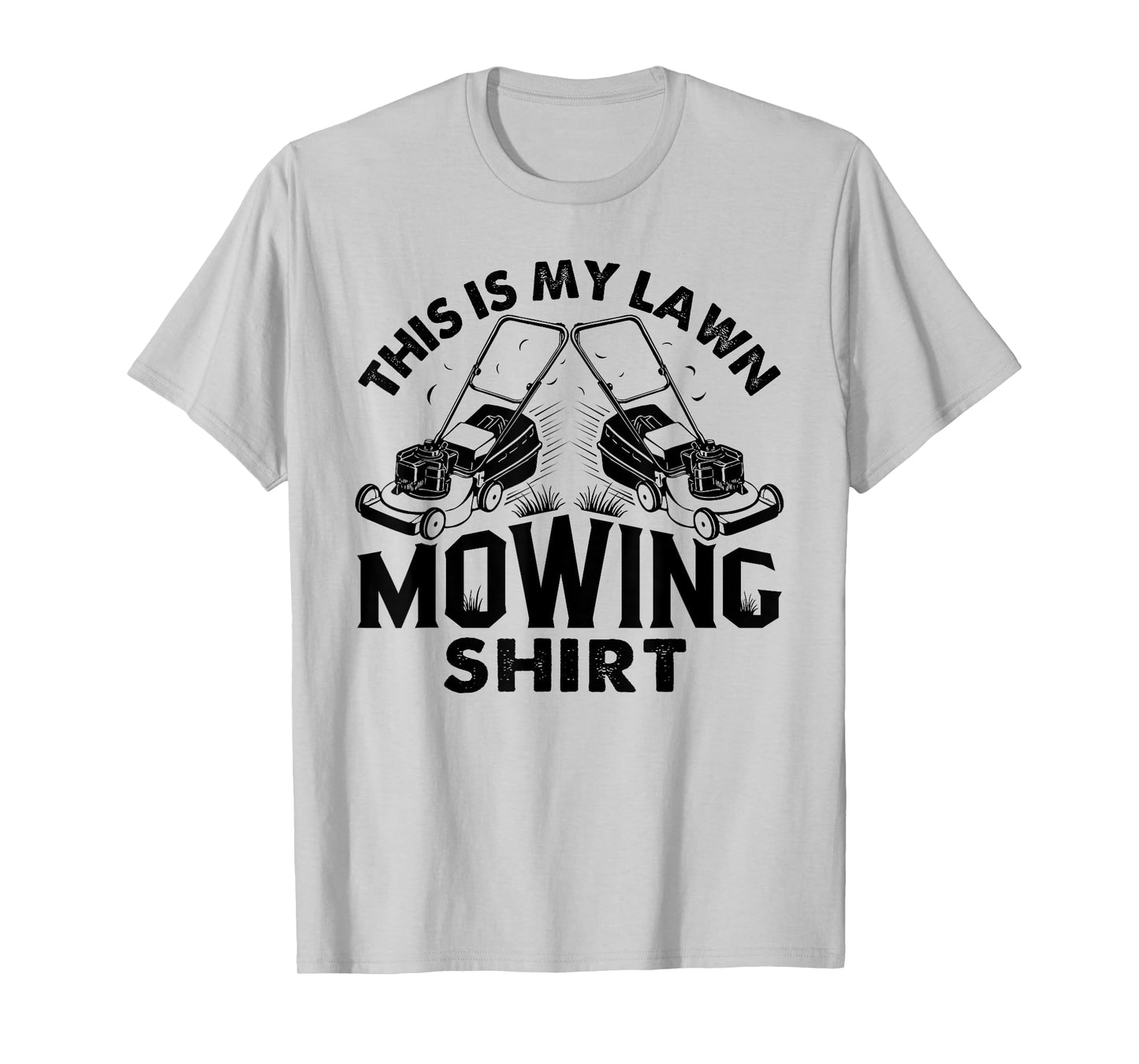 This Is My Lawn Mowing Shirt Funny Mower Gift T-Shirt