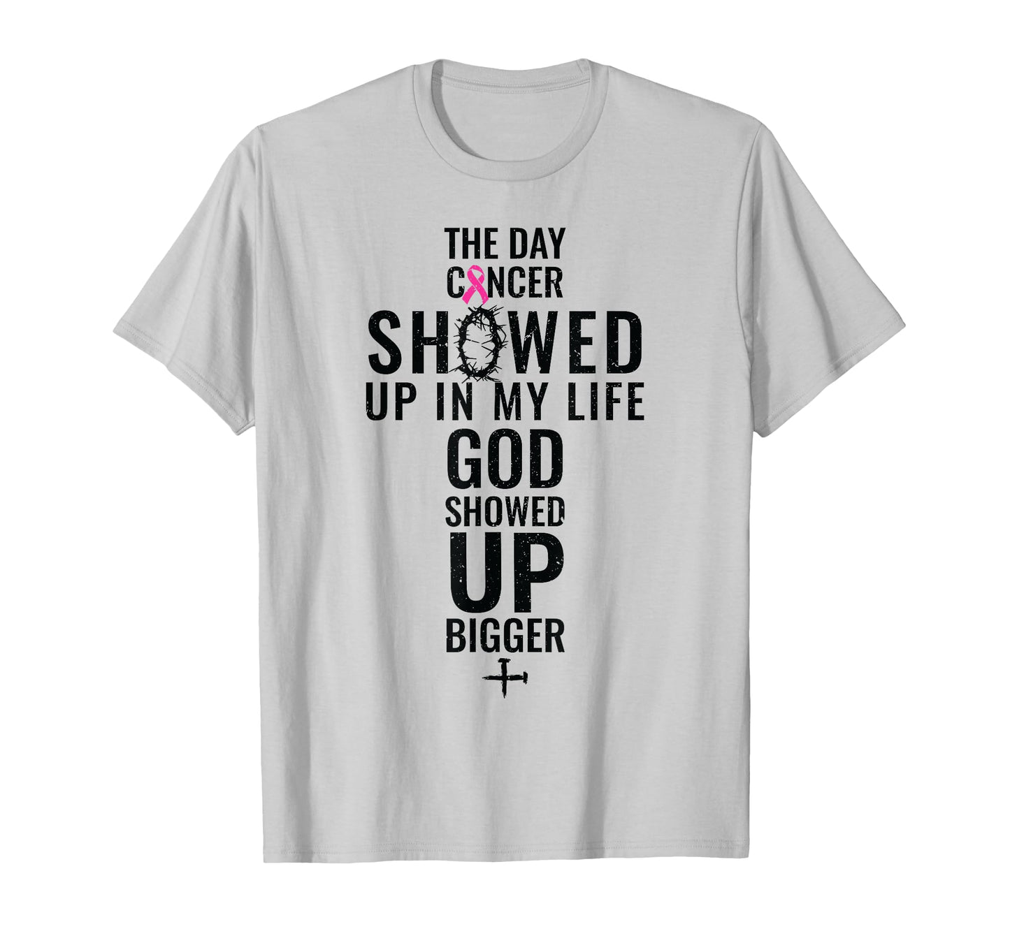 Breast Cancer The Day Cancer Showed Me God Showed Up T-Shirt