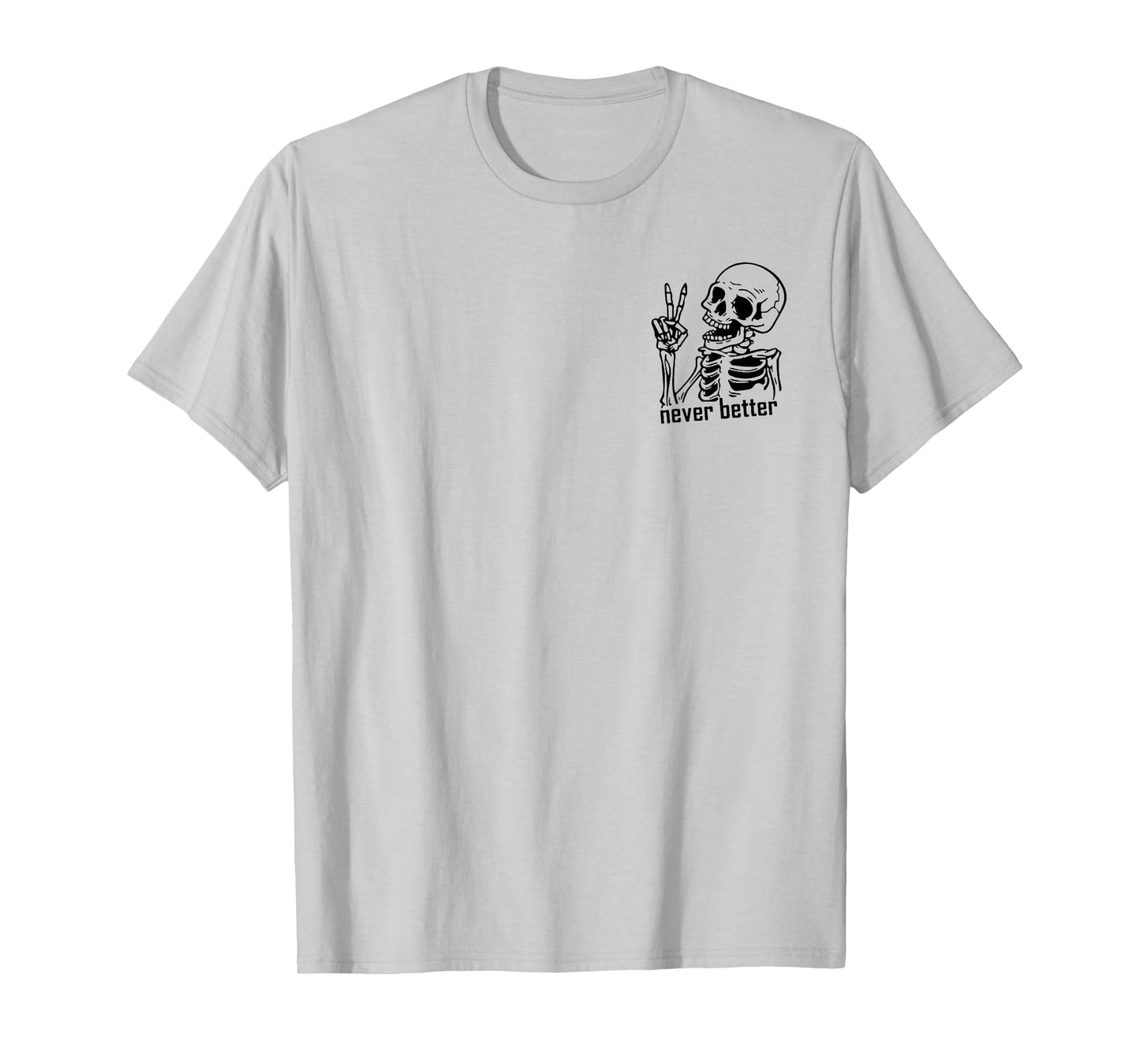 Never Better Halloween Skeleton Pocket Size T-Shirt