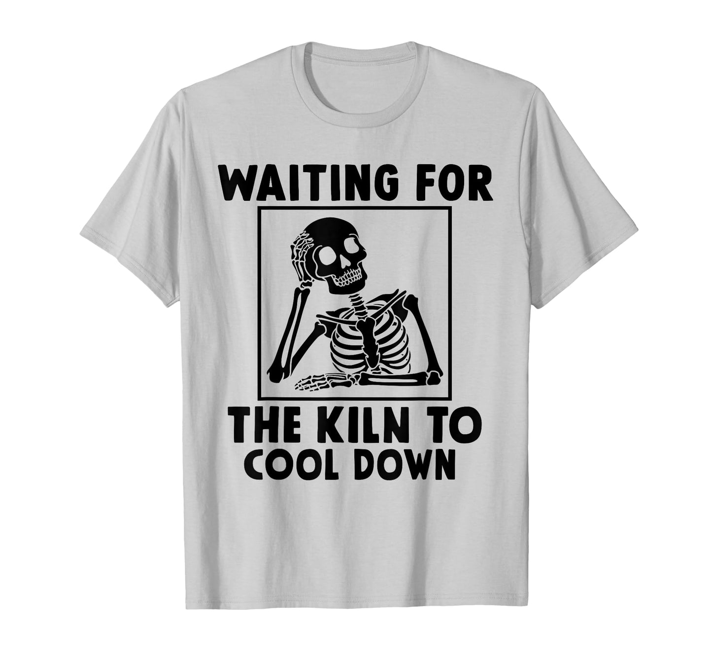 Pottery Waiting for the Kiln To Cool Down Funny Pottery T-Shirt